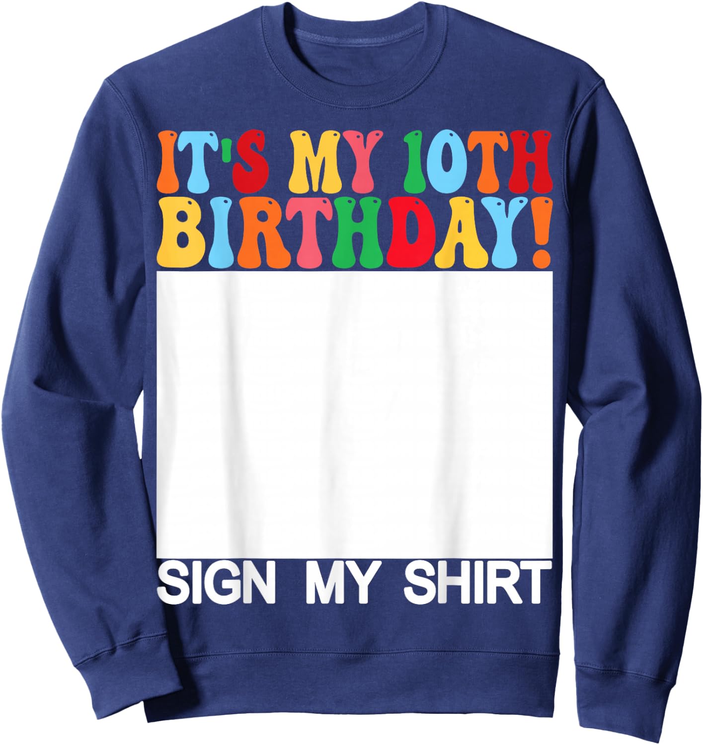 Funny Birthday - It's My 10th Birthday Sign My Shirt Kids Sweatshirt - Sweatshirt | Navy