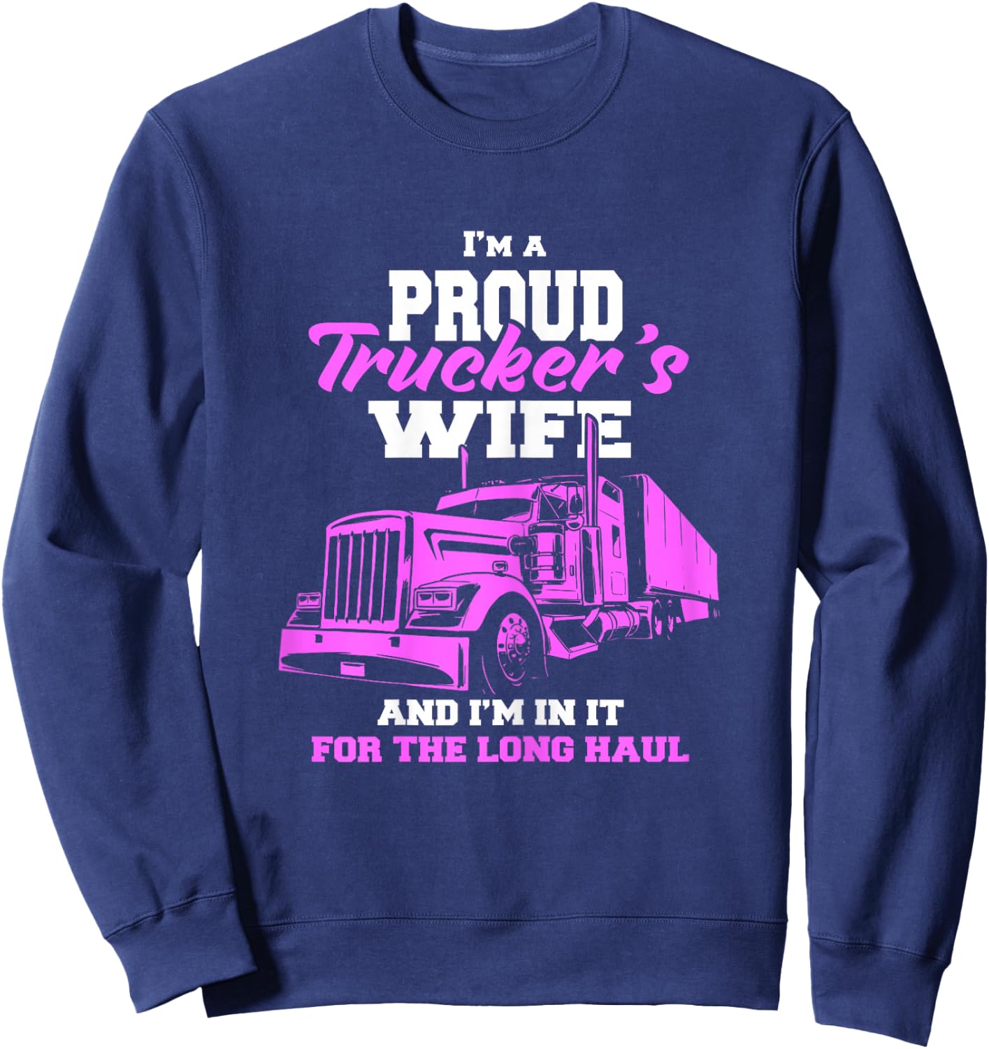 Trucker I'm A Proud Trackers Wife. Truck Drivers Mum Sweatshirt - Sweatshirt | Navy