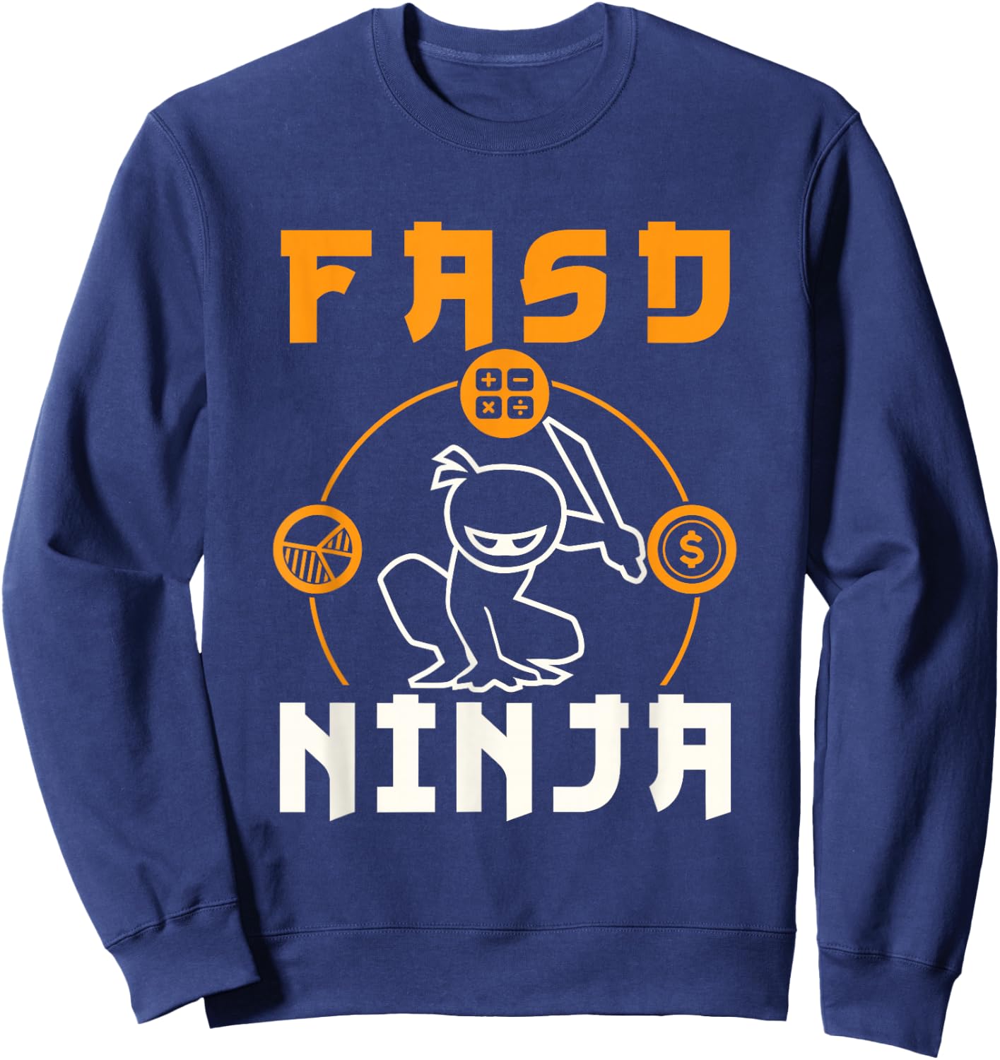 FASD Ninja Finance Accounting Accountant CFO Staff Sweatshirt - Sweatshirt | Navy