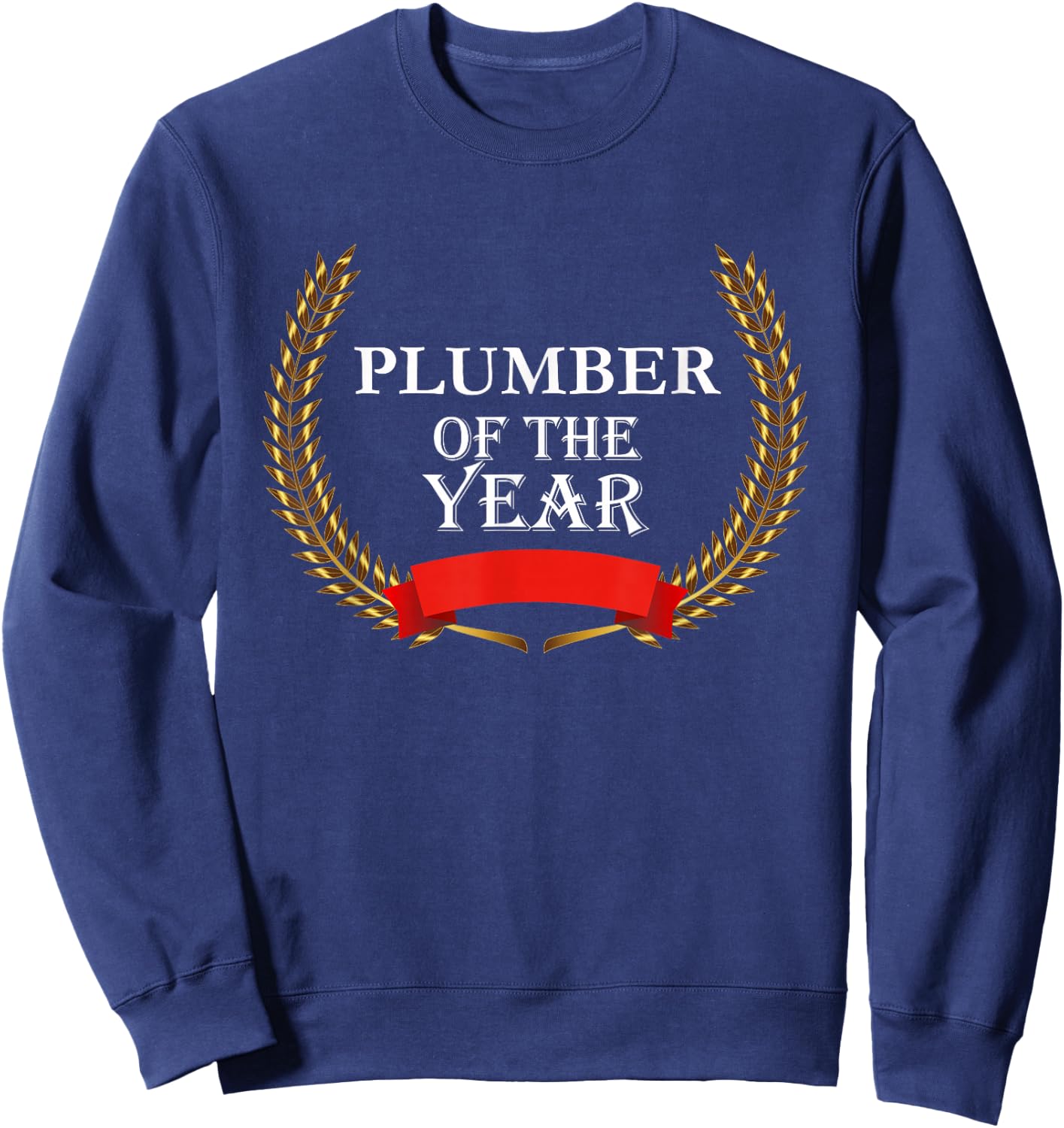 Plumber of the Year Appreciation Award Sweatshirt - Sweatshirt | Navy