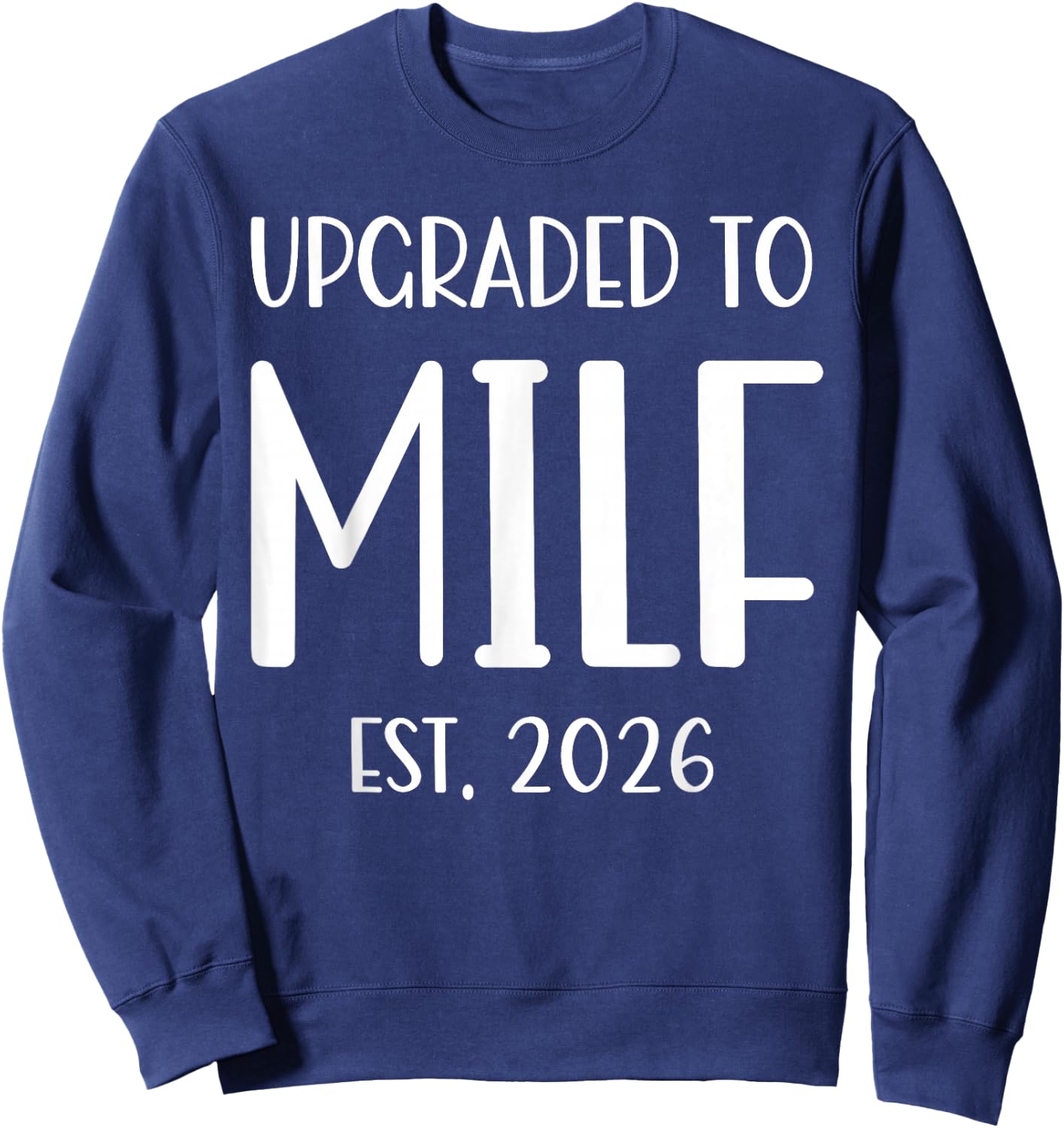 Upgraded To Milf Est. 2026 Soon To Be Mom Sweatshirt - Sweatshirt | Navy