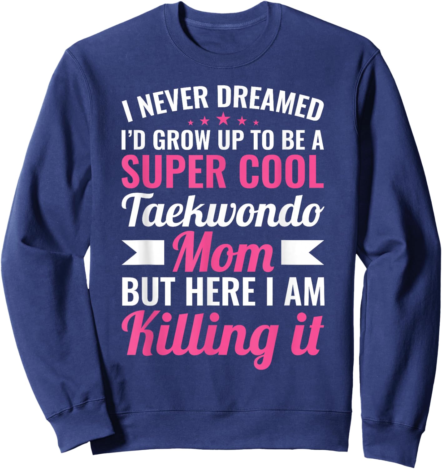 Super Cool Taekwondo Mom Sweatshirt - Sweatshirt | Navy