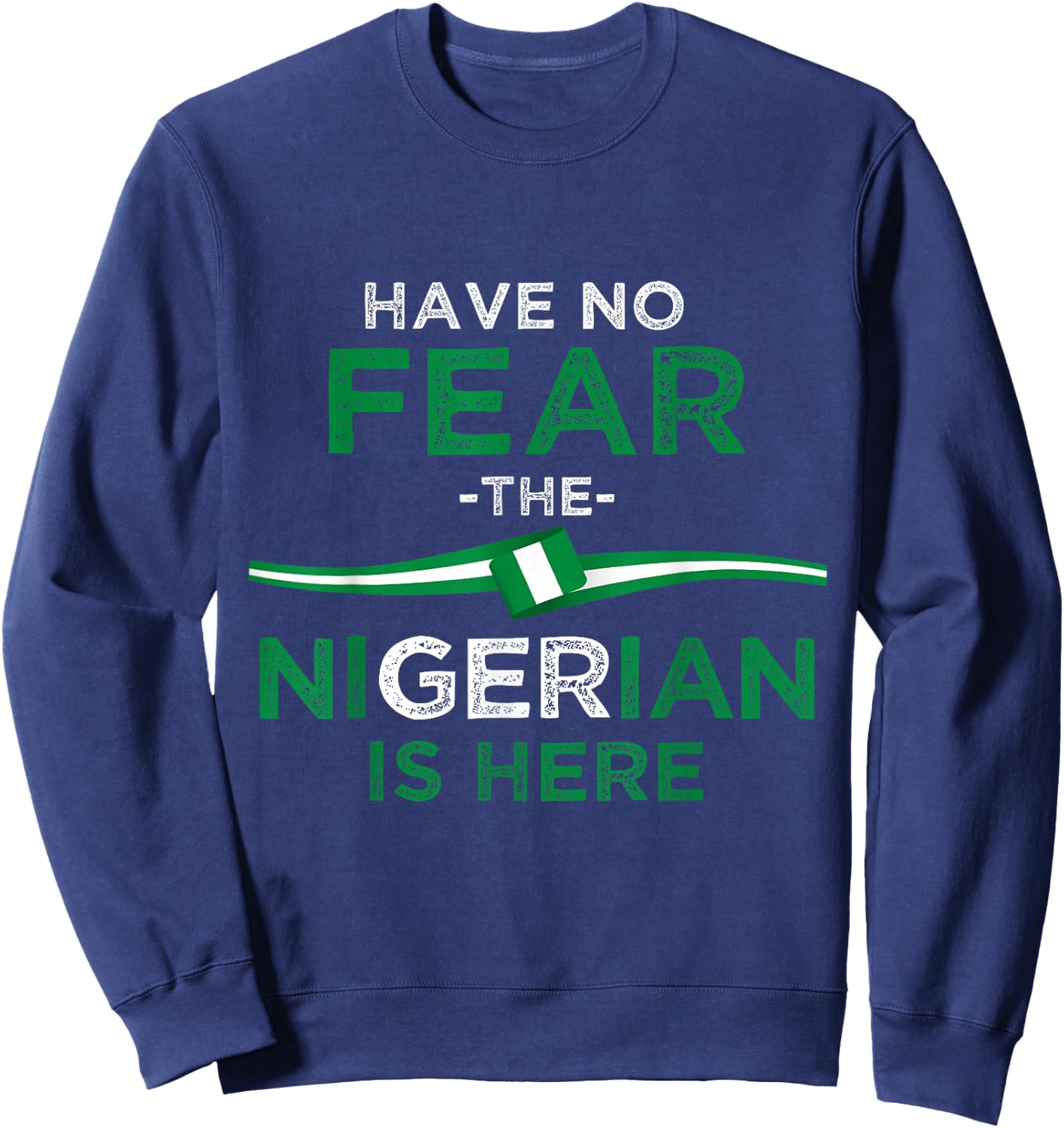 Don't be afraid the Nigerian is here Sweatshirt - Sweatshirt | Navy