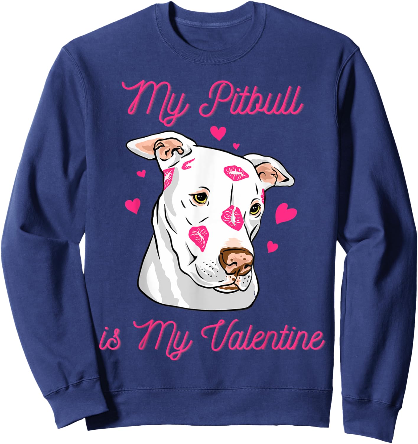 My Pitbull is My Valentine Dog Lover Valentine's Day Gift Men Women Girls Kids Sweatshirt - Sweatshirt | Navy
