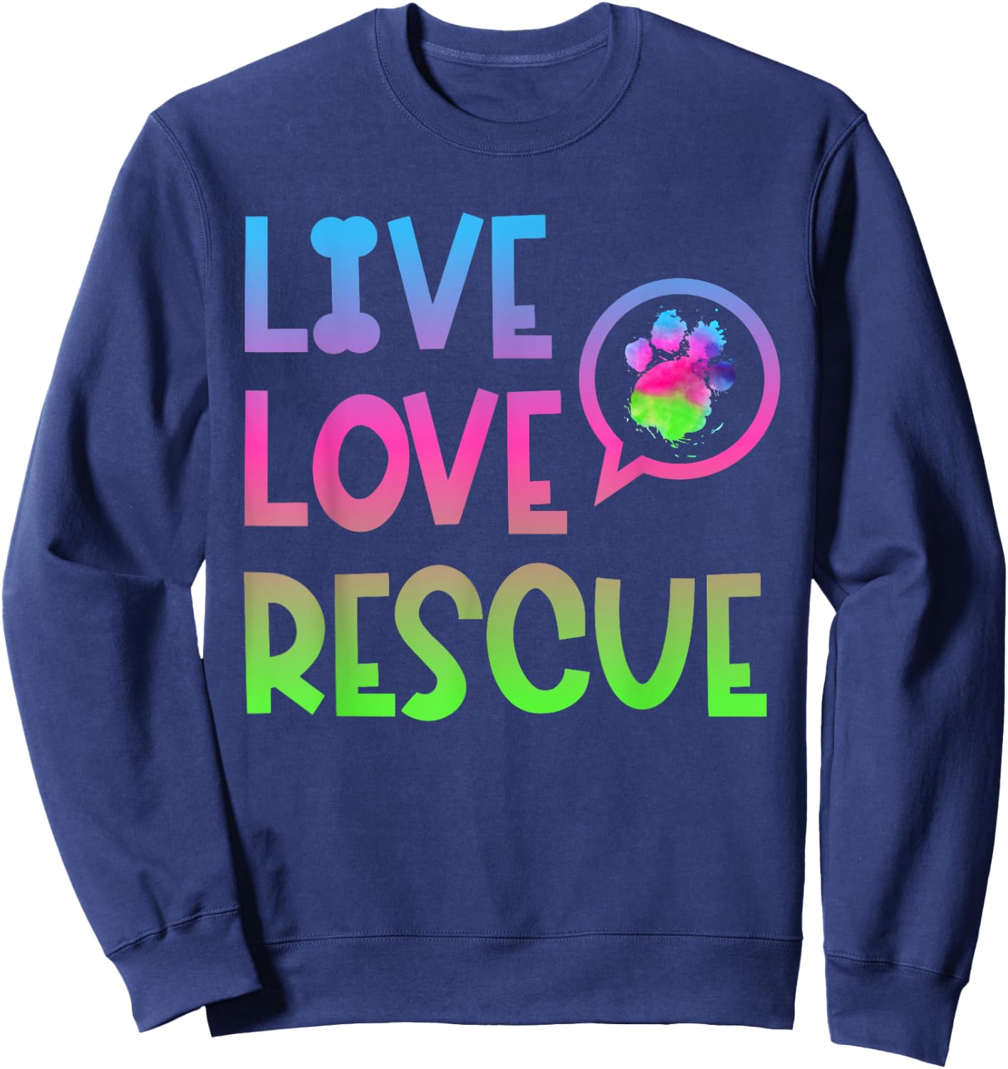 Live Love Rescue Animal Rights Animal Shelter Worker Sweatshirt - Sweatshirt | Navy