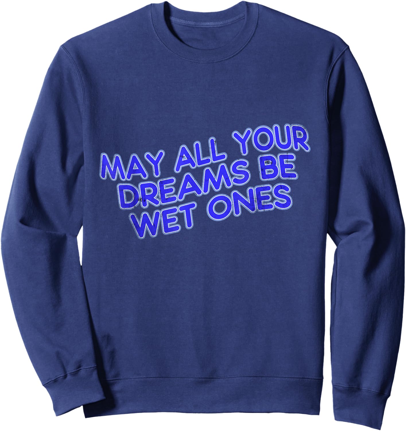 May All Your Dreams Be Wet Ones Sweatshirt - Sweatshirt | Navy