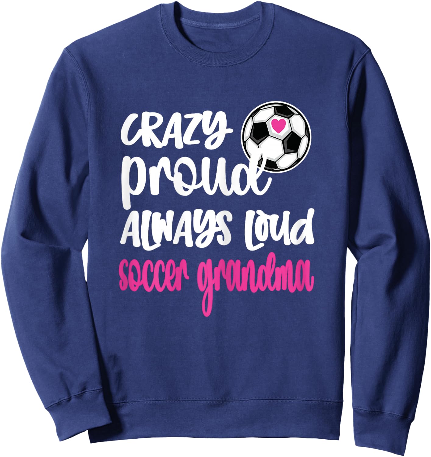 Crazy Proud Soccer Grandma Soccer Player Grandmother Sweatshirt - Sweatshirt | Navy