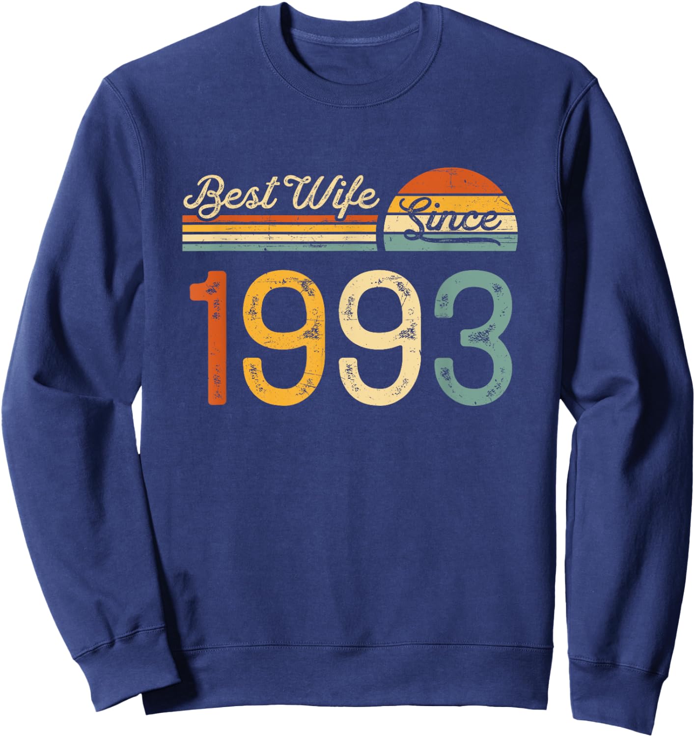 32nd wedding anniversary - Best Wife Since 1993 32 years Sweatshirt - Sweatshirt | Navy