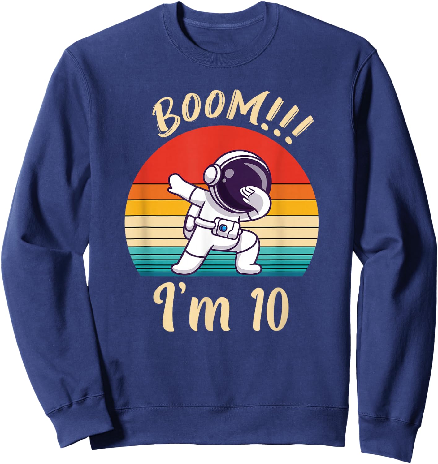 Dabbing Astronaut Boys 10th Birthday Ten Years Boom I Am 10 Sweatshirt - Sweatshirt | Navy