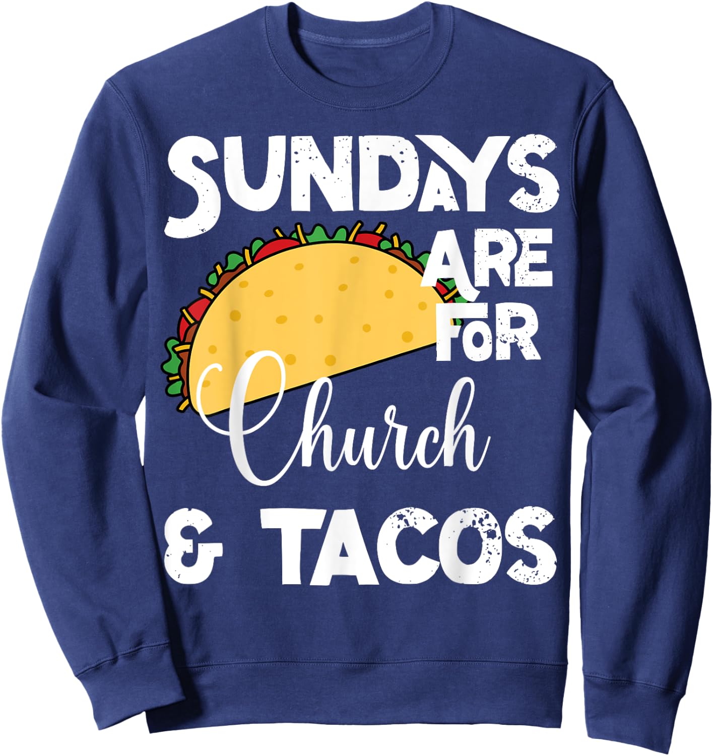 Funny Christian- Sundays Are For Church and Tacos Sweatshirt - Sweatshirt | Navy