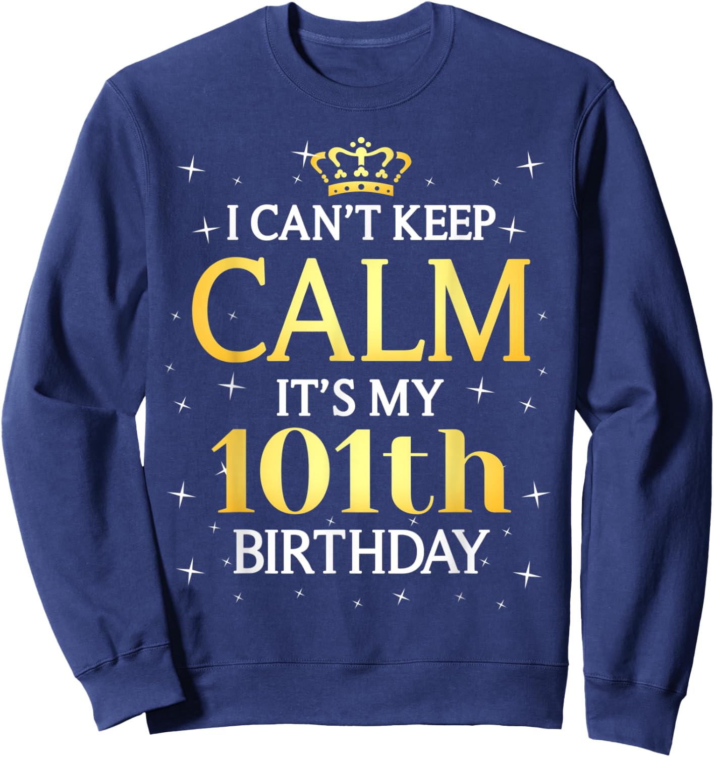 101 Year Old Men Women Birthday Gift It's My 101th Birthday Sweatshirt - Sweatshirt | Navy