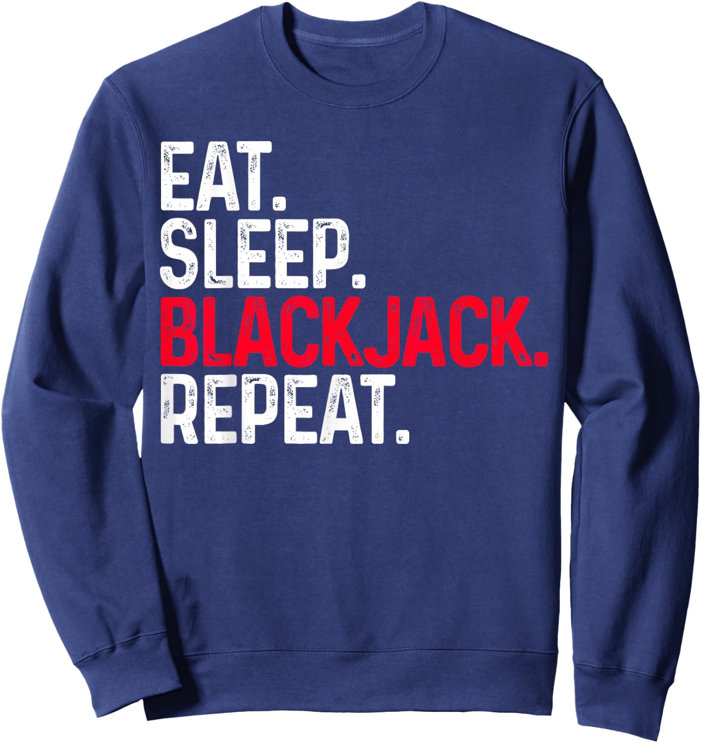 Eat Sleep Blackjack Repeat Funny Blackjack Sweatshirt - Sweatshirt | Navy