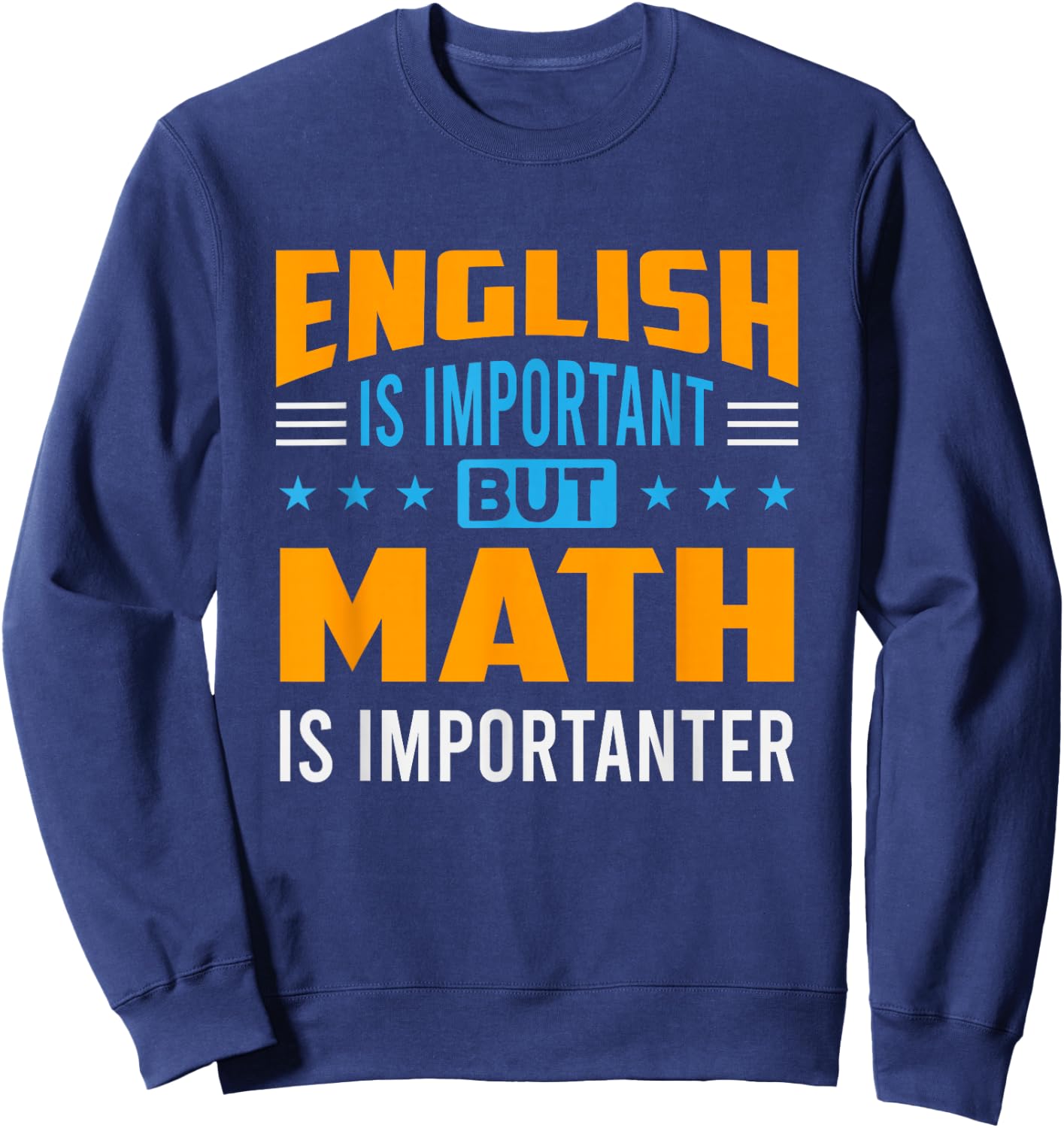 English is important but mathematics is important math Sweatshirt - Sweatshirt | Navy