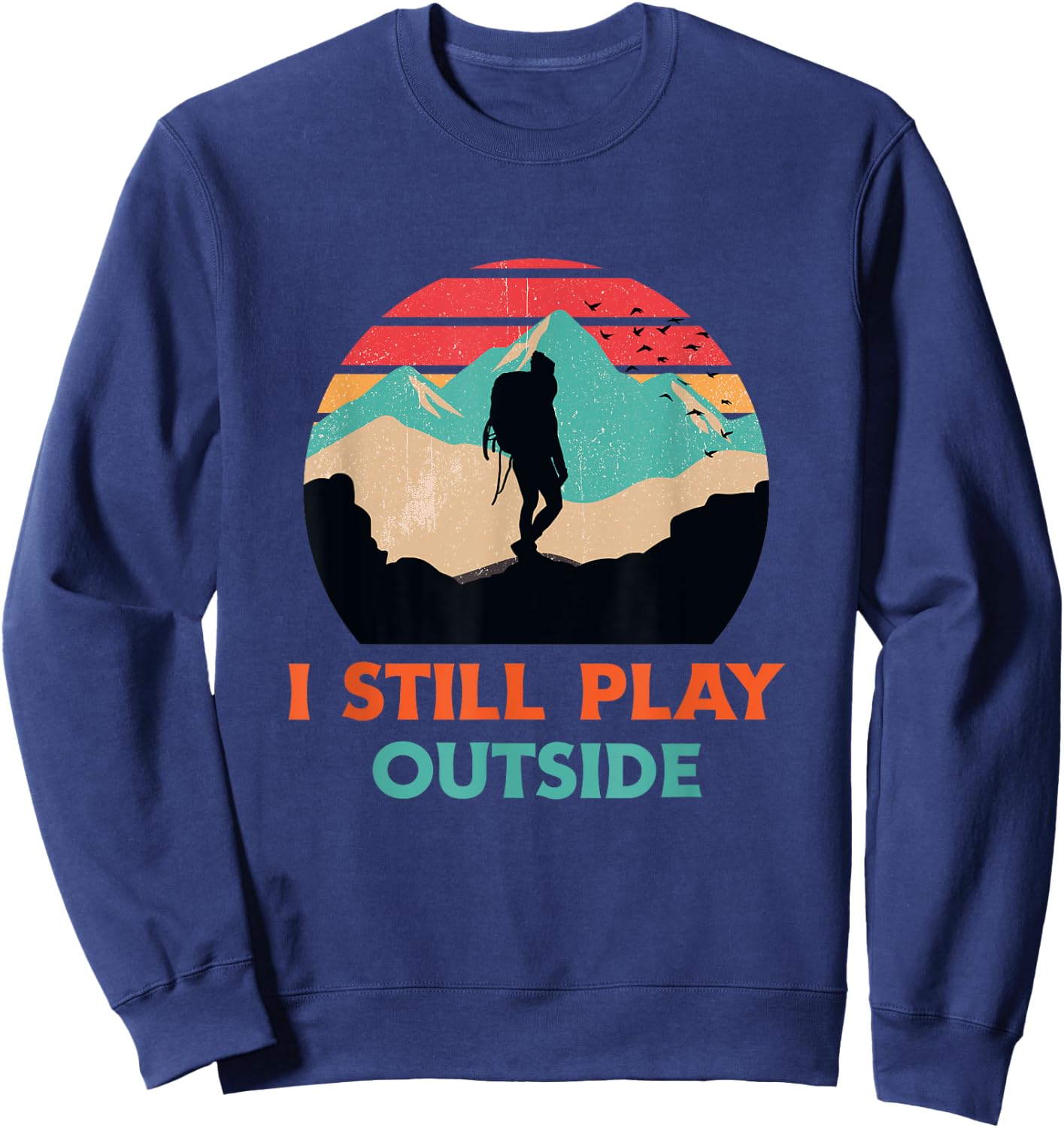 I Still Play Outside Shirt Hiking Retro Sunset Silhouette Sweatshirt - Sweatshirt | Navy