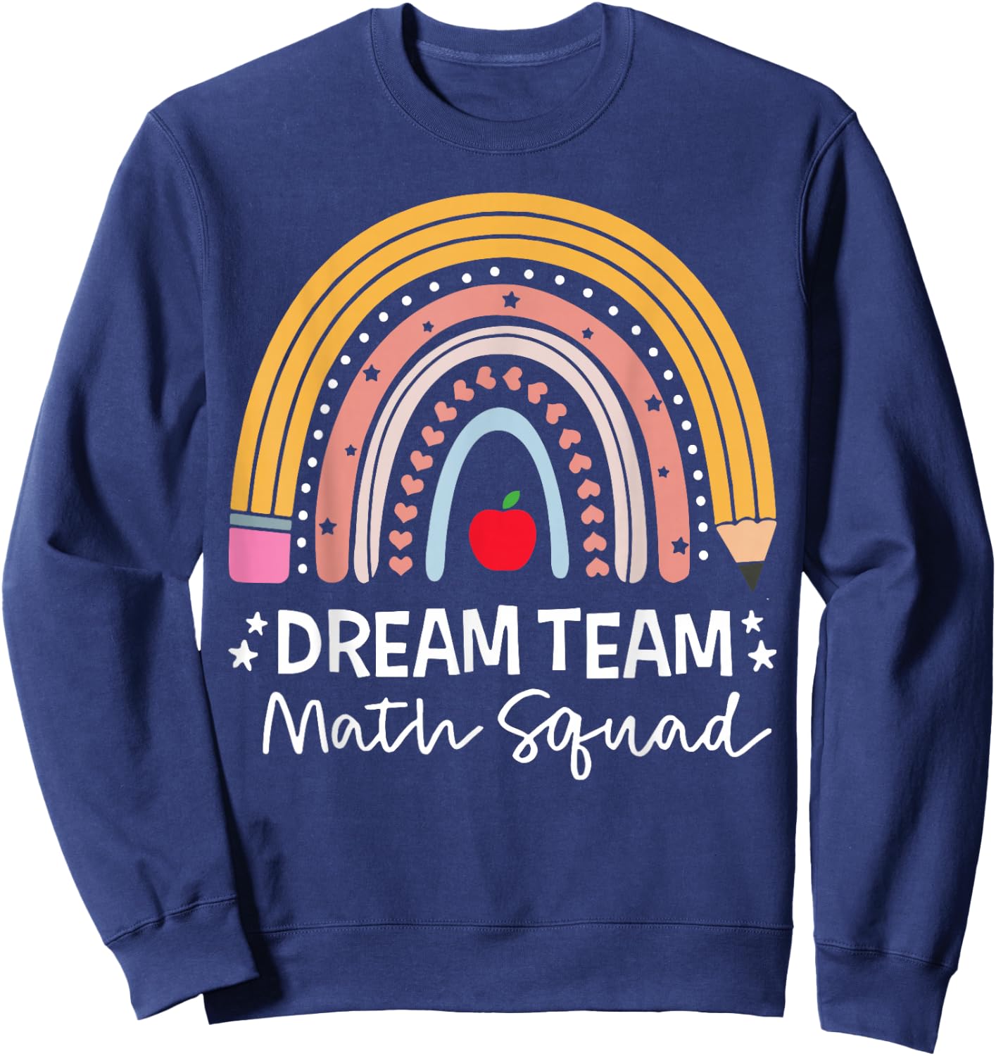 Rainbow Dream Team Math Teacher Mathematics Sweatshirt - Sweatshirt | Navy