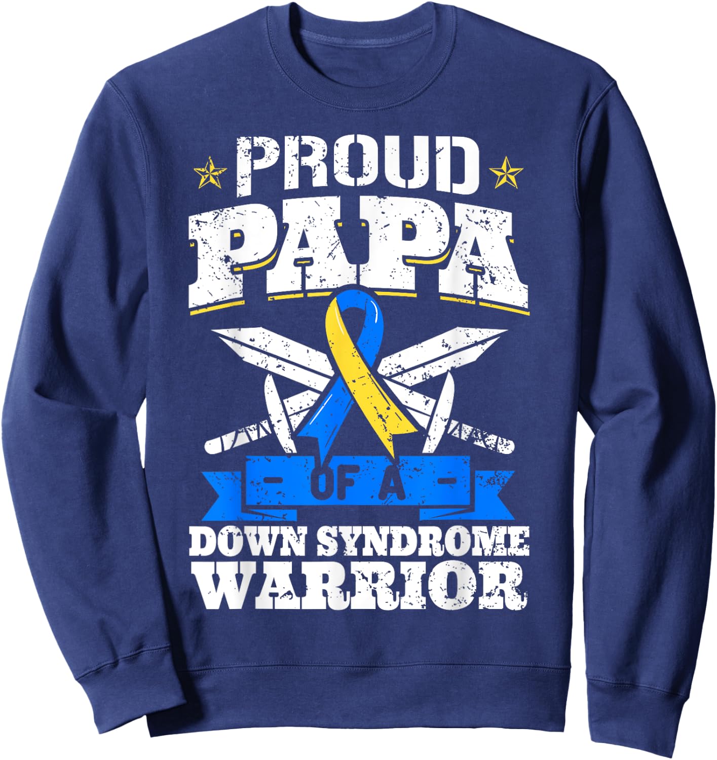 Proud Papa Of A Down Syndrome Warrior Down's Trisomy 21 Dad Sweatshirt - Sweatshirt | Navy