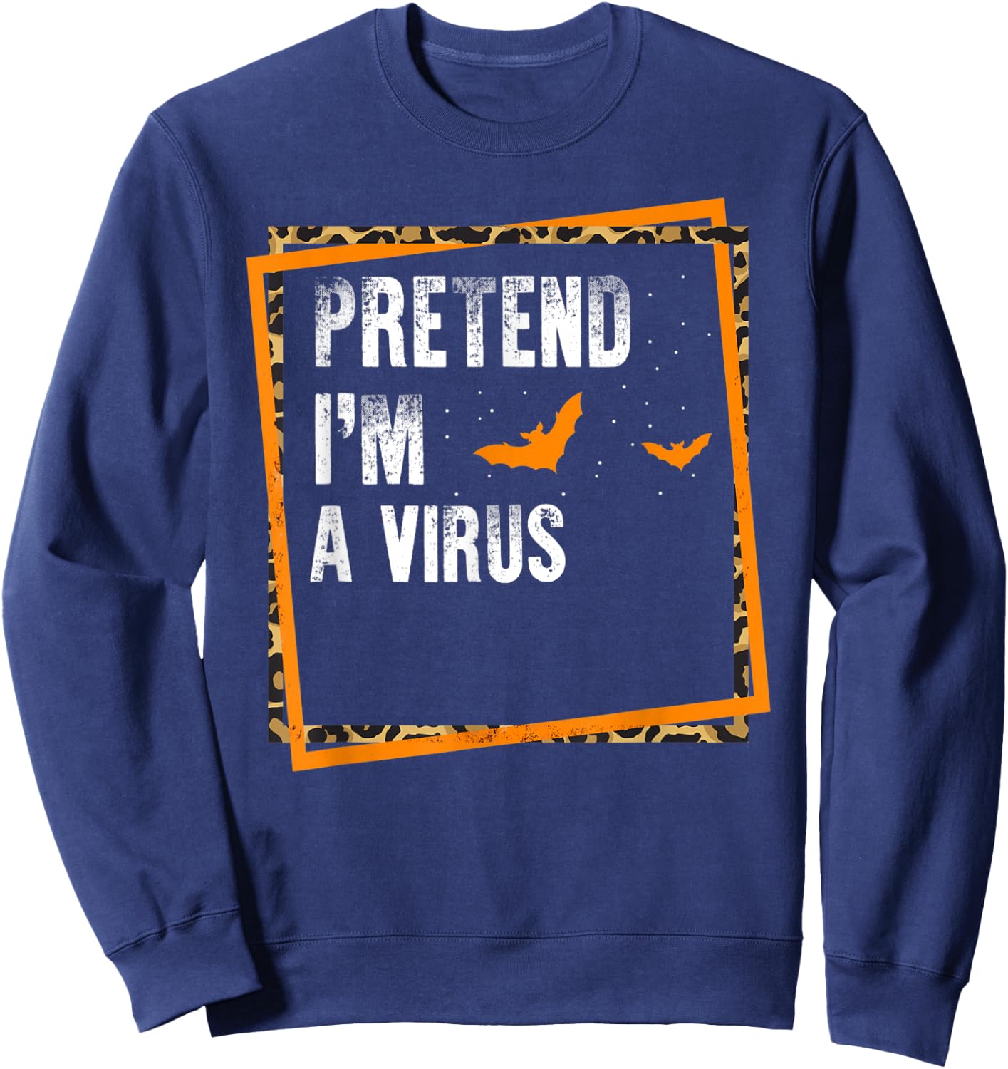 Pretend I'm A Virus Easy Lazy Halloween Costume Party Sweatshirt - Sweatshirt | Navy