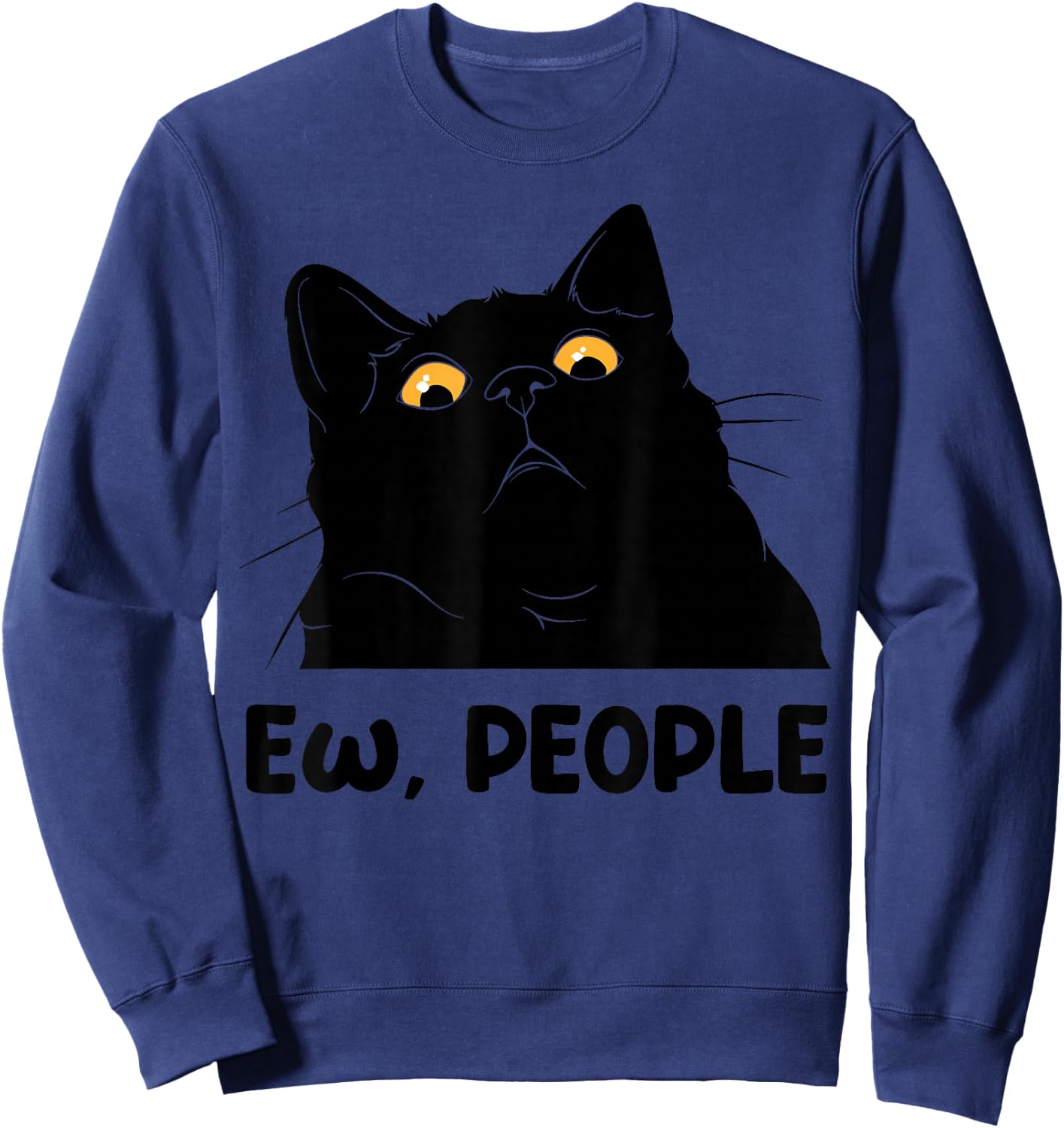 Ew People Funny Black Cat Lover Men Fun cat Saying Sweatshirt - Sweatshirt | Navy