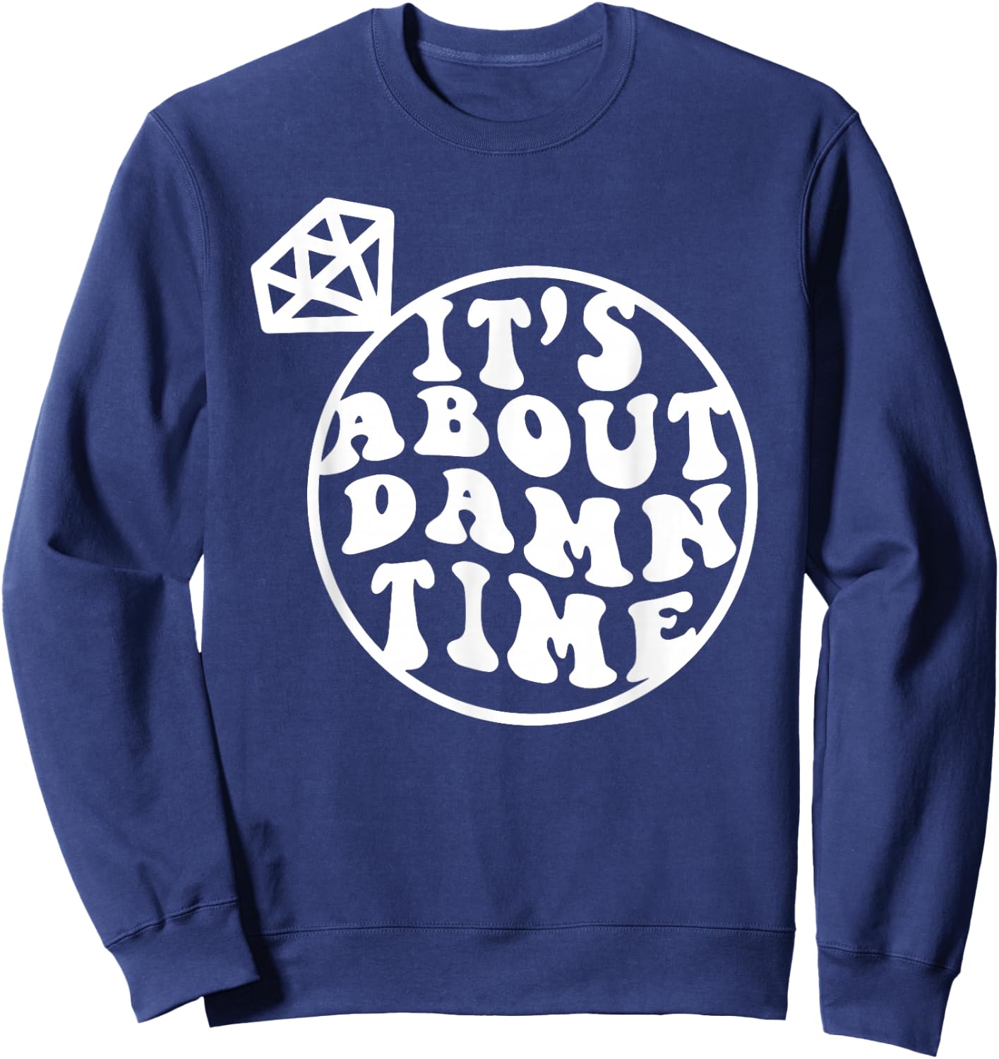 It's About Damn Time, Big Bach Energy, Bachelorette Party Sweatshirt - Sweatshirt | Navy