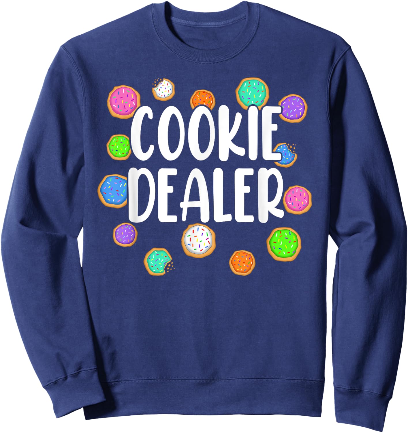Cookie Dealer Sweets Cookie Baker Sugar Cookies Lover Sweatshirt - Sweatshirt | Navy
