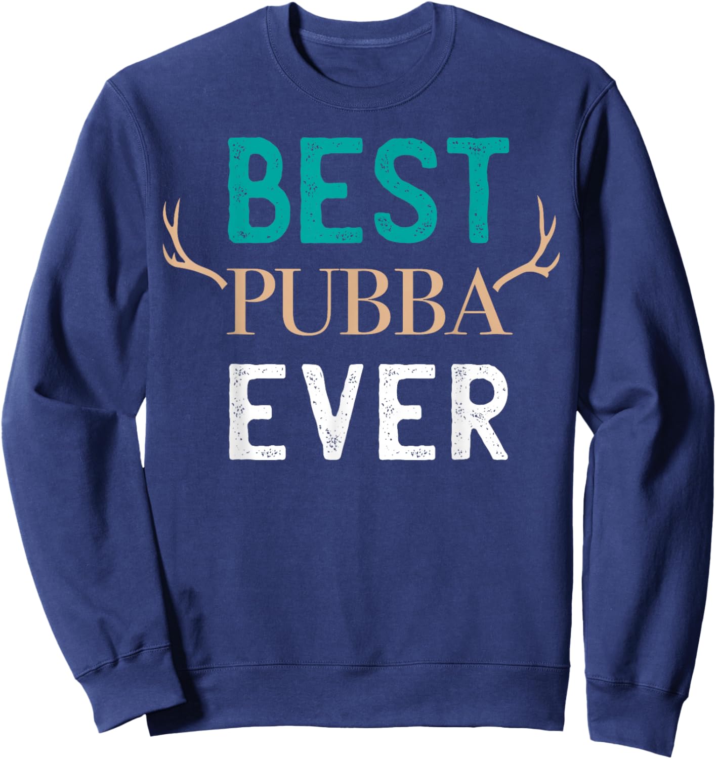 Best Pubba Ever Sweet Dad Sweatshirt - Sweatshirt | Navy