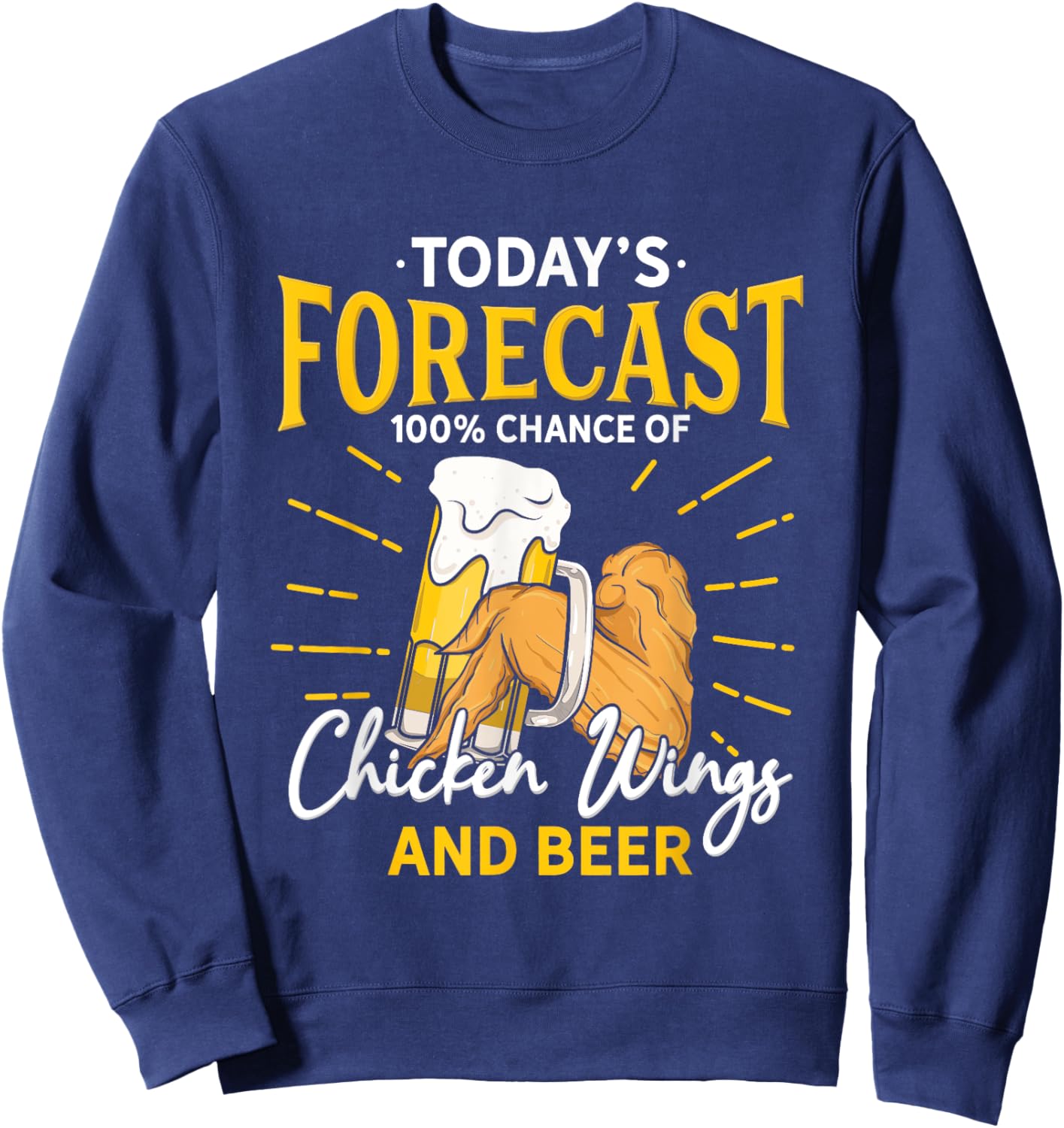 Funny Chicken Wing And Beer Fan - Today Forecast Beer Wings Sweatshirt - Sweatshirt | Navy