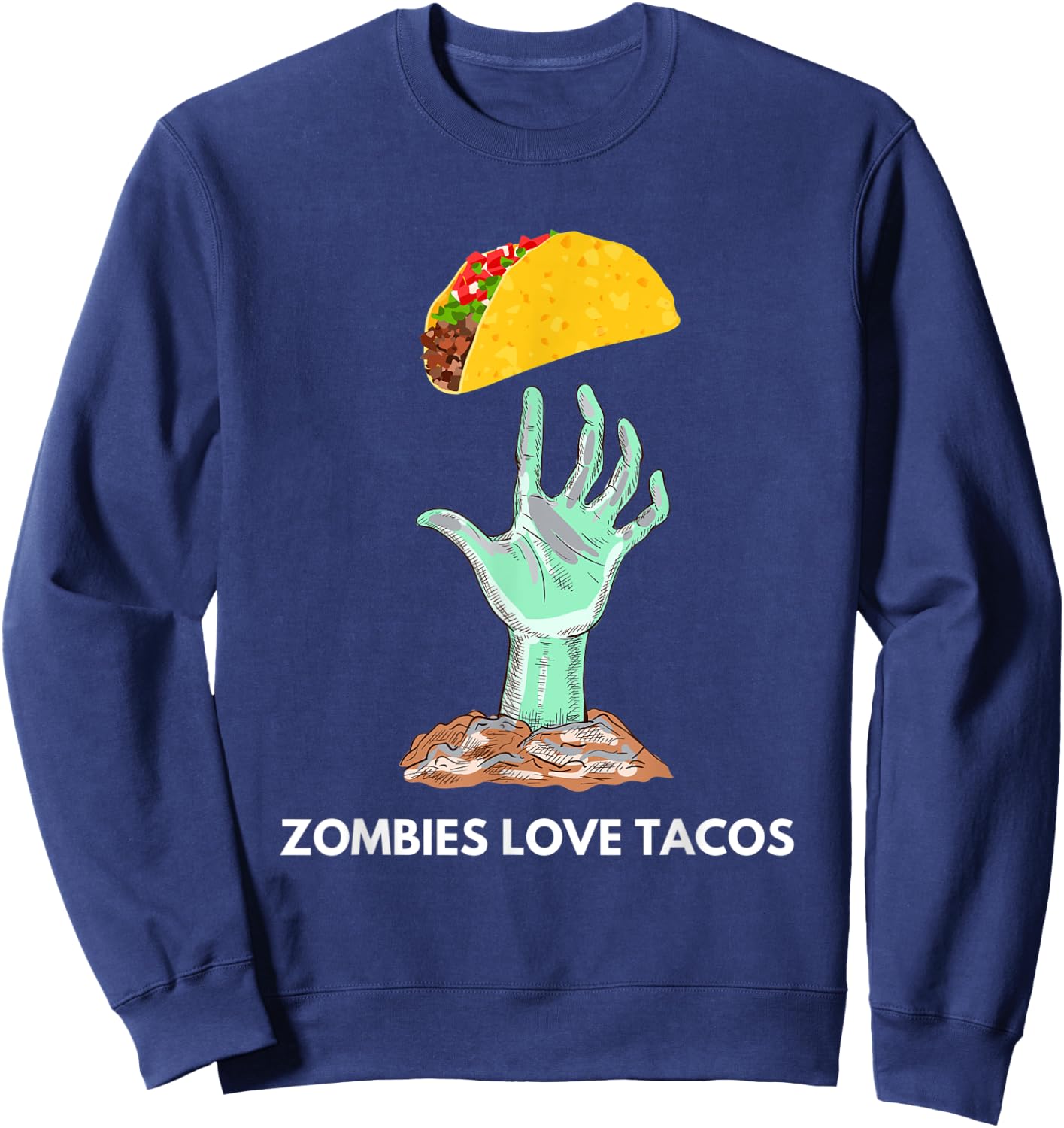 Zombies Love Tacos Funny Apparel Sweatshirt - Sweatshirt | Navy