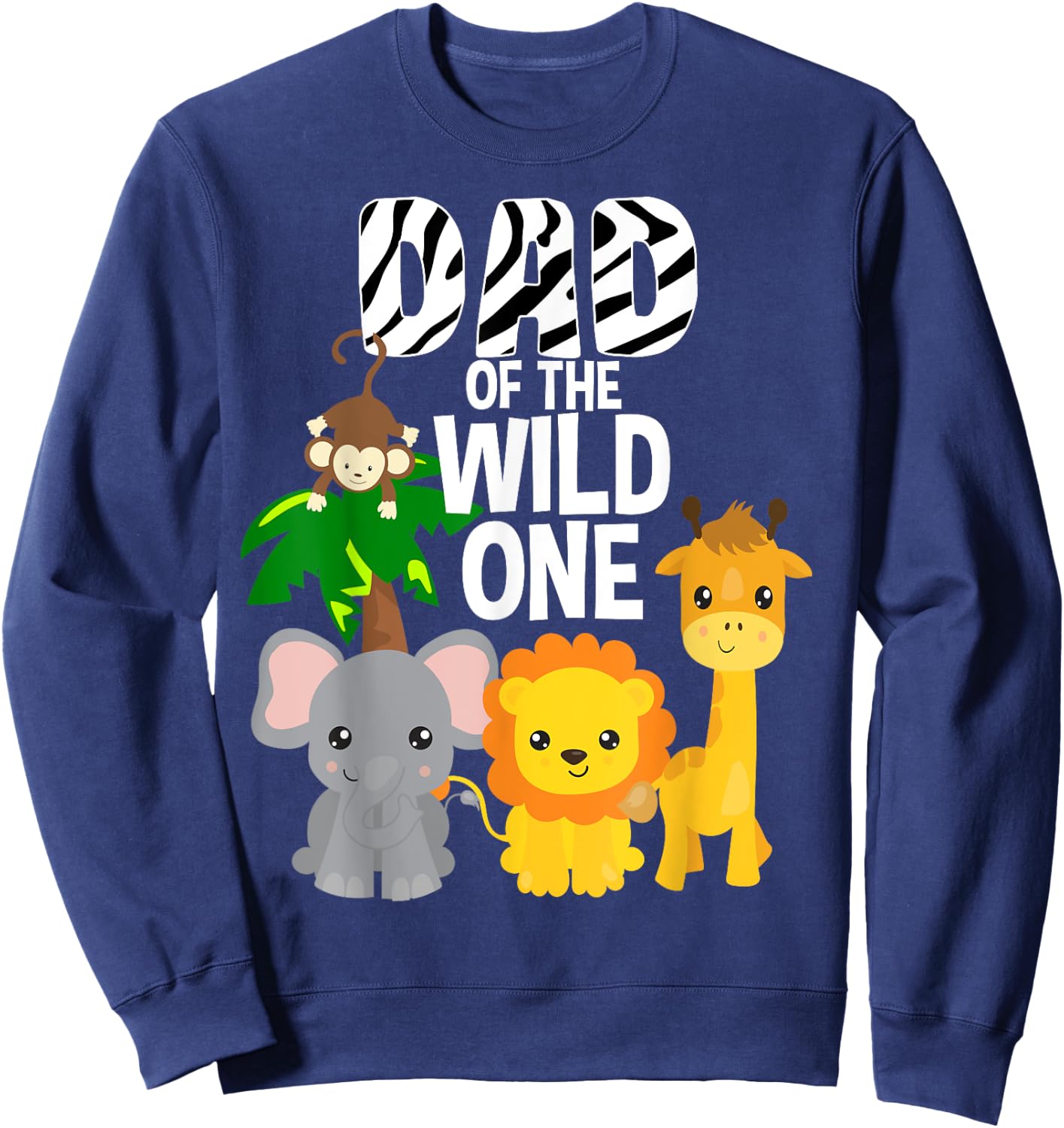 Dad of the Wild One Zoo Theme Birthday Safari Jungle Animal Sweatshirt - Sweatshirt | Navy