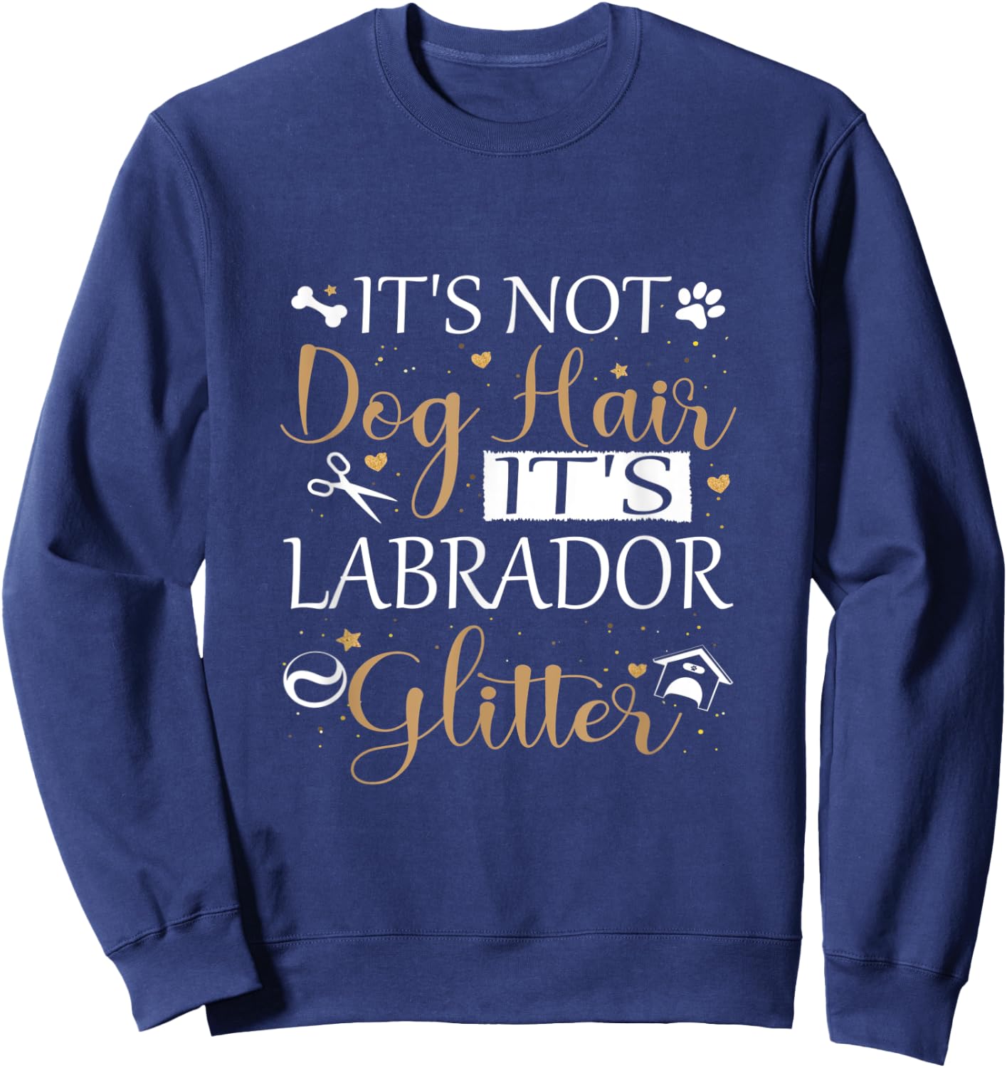 Not Dog Hair Its Labrador Glitter Dog Owner Lover Dog Mom Sweatshirt - Sweatshirt | Navy