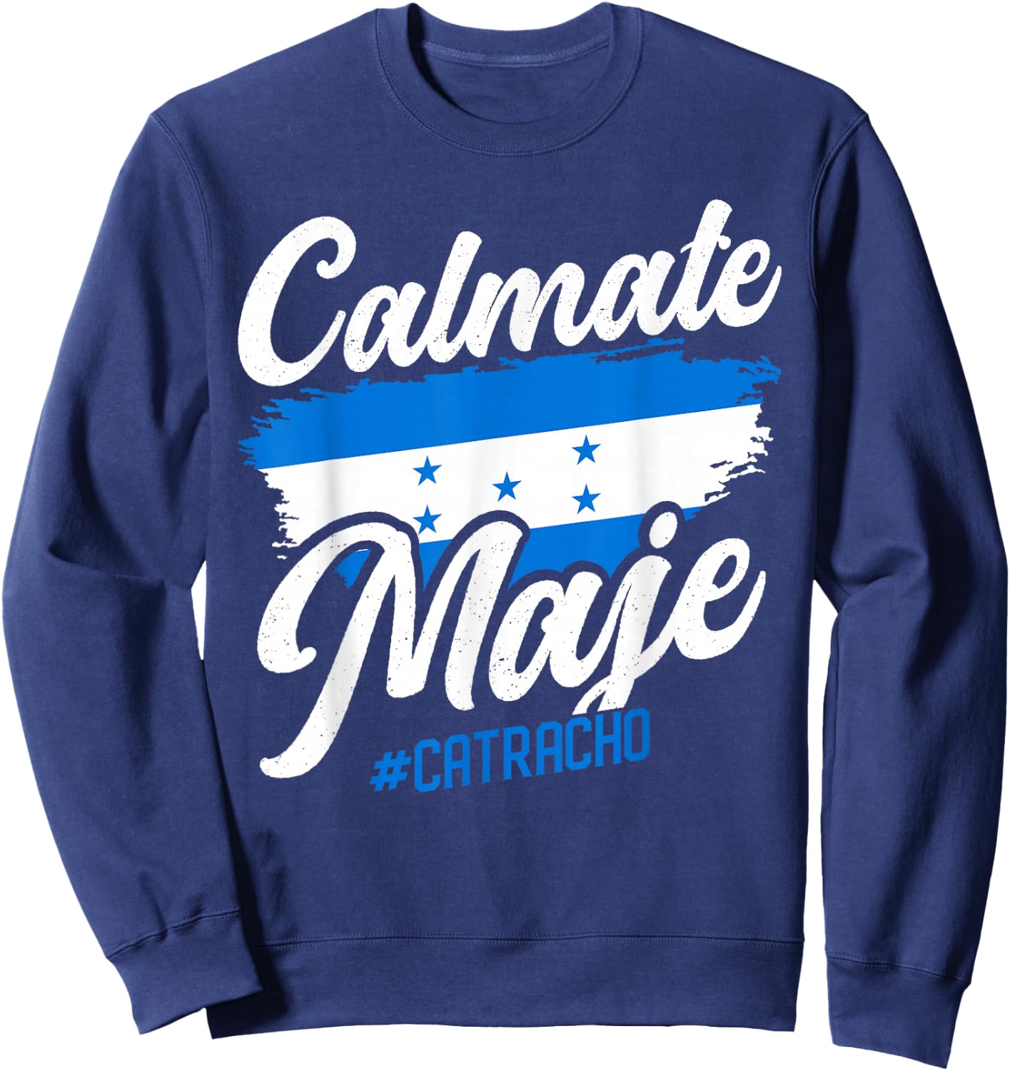 Baleada Honduran Honduran Honduran Flag Catracho Calmate Maje Sweatshirt - Sweatshirt | Navy