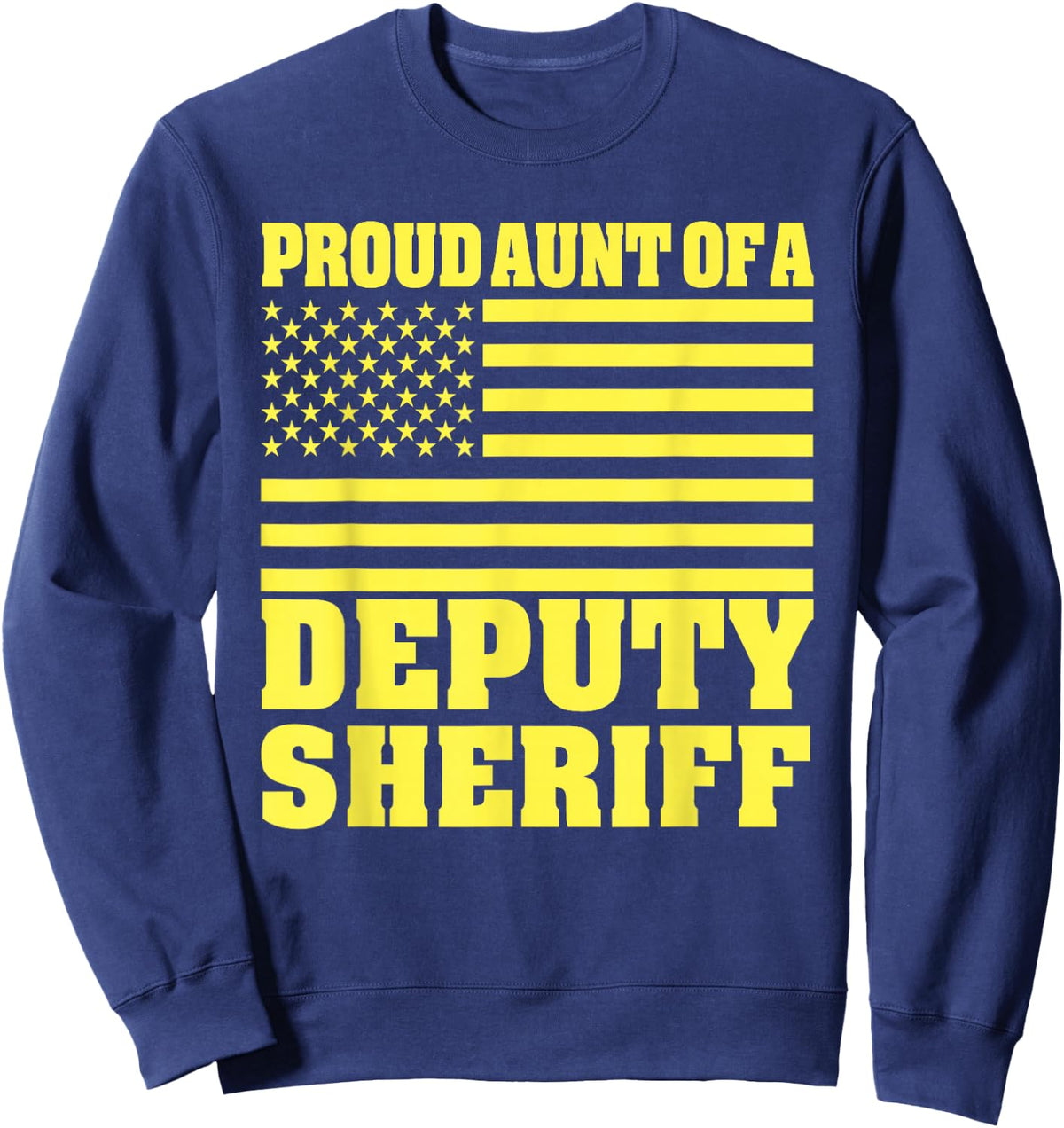 Proud Aunt Of A Deputy Sheriff American Flag Sweatshirt - Sweatshirt | Navy