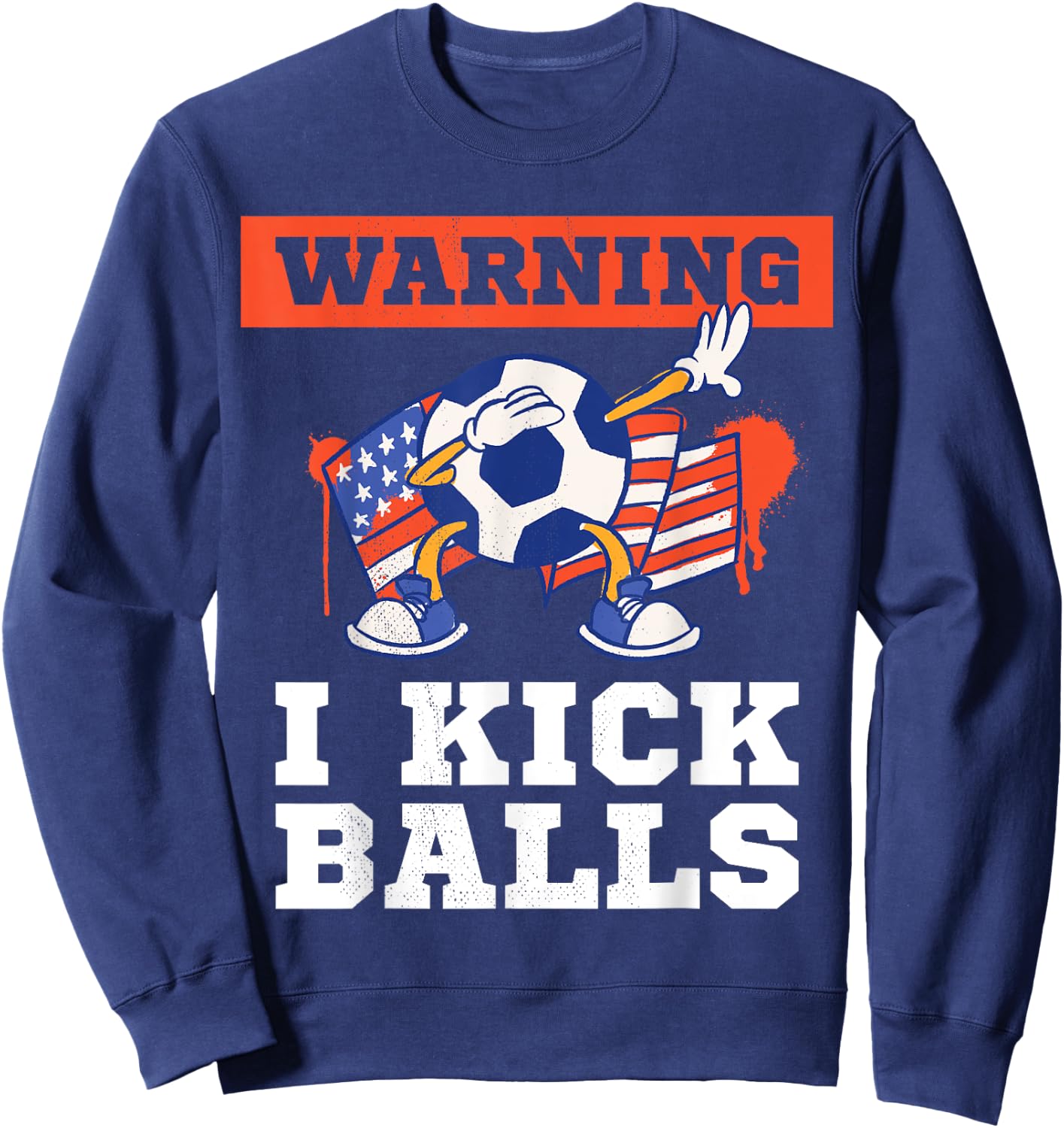 Soccer. Funny warning. I kick balls. Sweatshirt - Sweatshirt | Navy