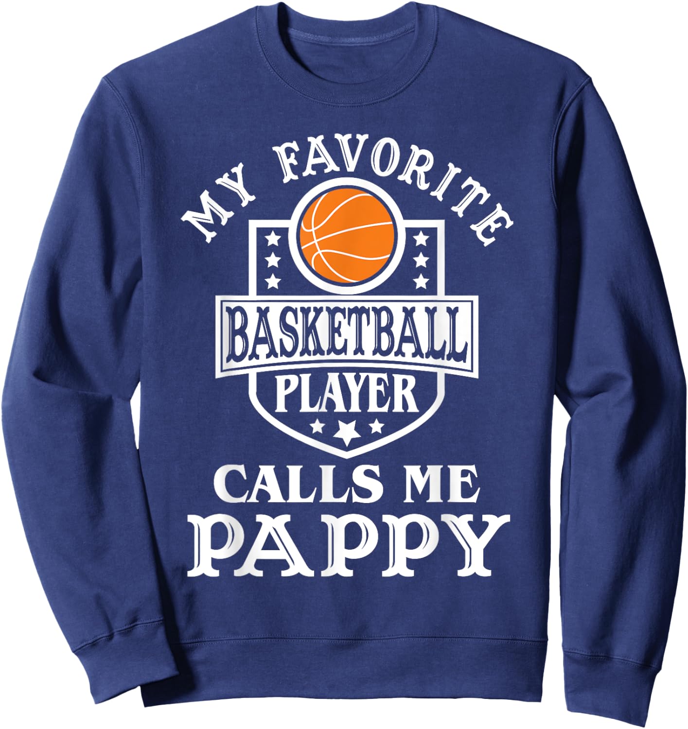 My Favorite Basketball Player Calls Me Pappy Basketball Sweatshirt - Sweatshirt | Navy
