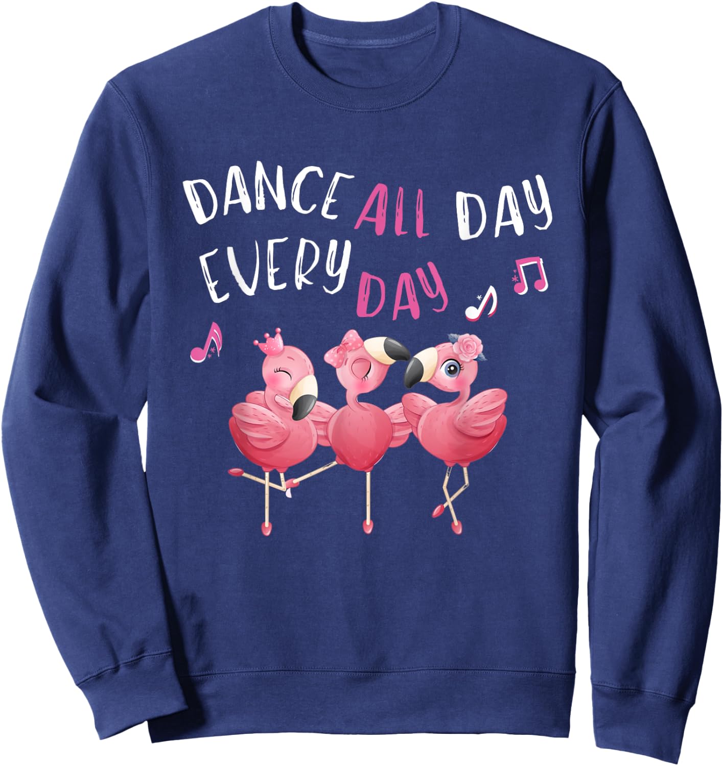 Dance all Day Every Day Pink Flamingo Ballet Dancer Quote Sweatshirt - Sweatshirt | Navy