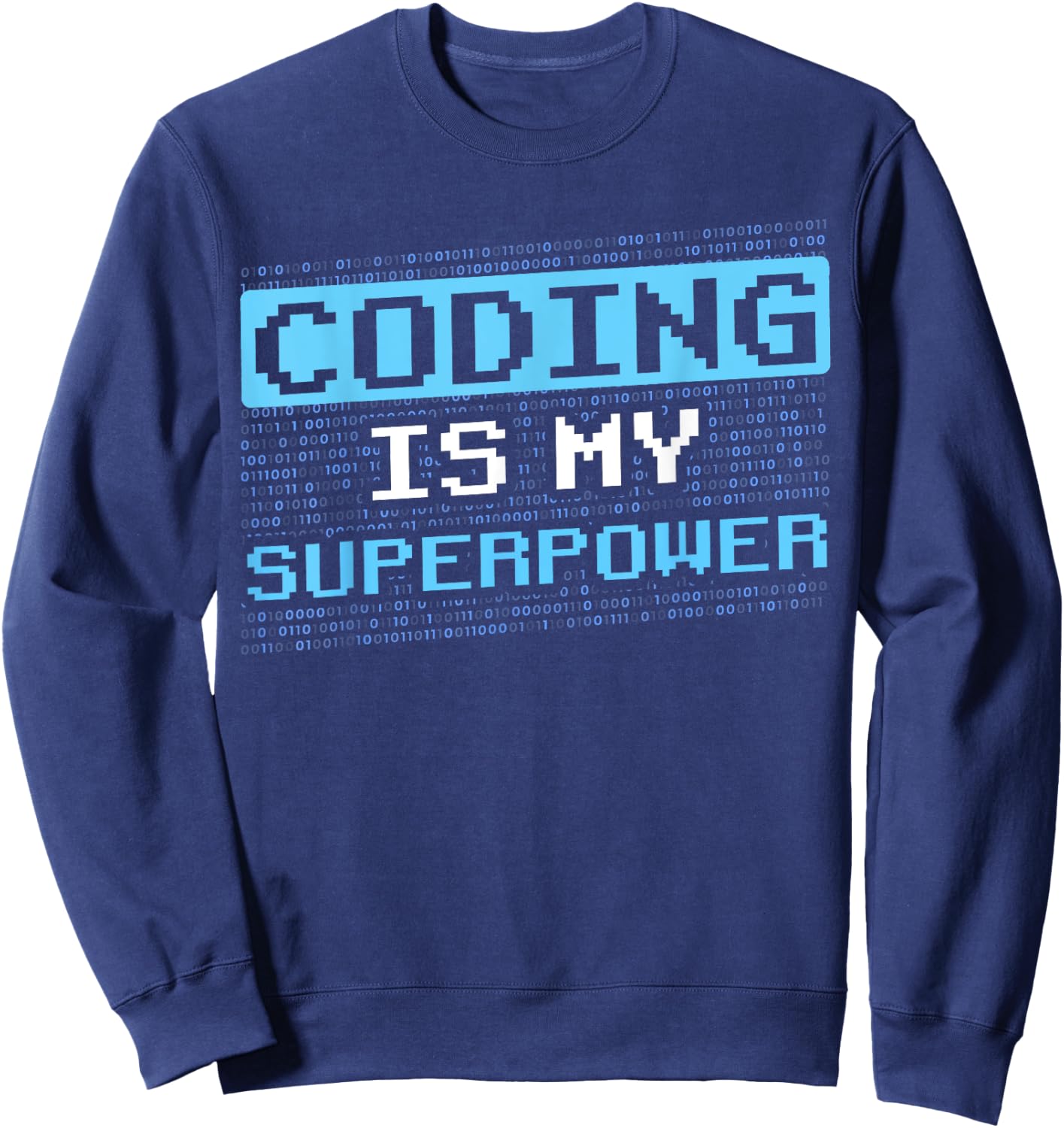 Coding Is My Superpower Coder Programmer Code Sayings Sweatshirt - Sweatshirt | Navy