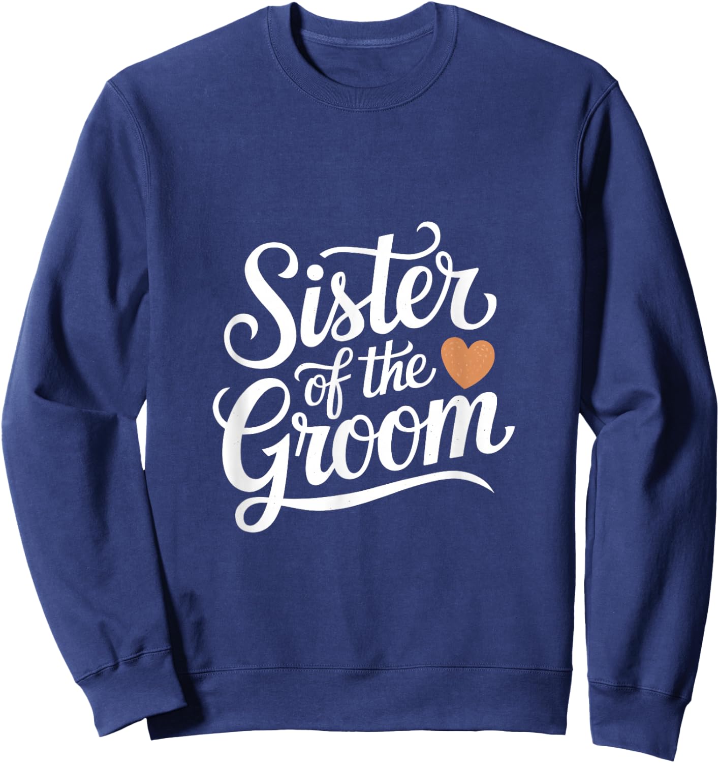 Sister of the Groom Wedding Typography Design Sweatshirt - Sweatshirt | Navy