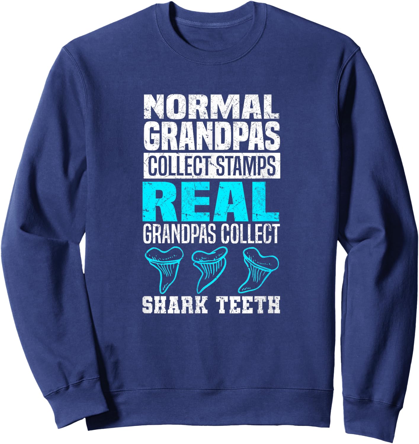 Real Grandpas Collect Shark Teeth - Shark Teeth Collecting Sweatshirt - Sweatshirt | Navy