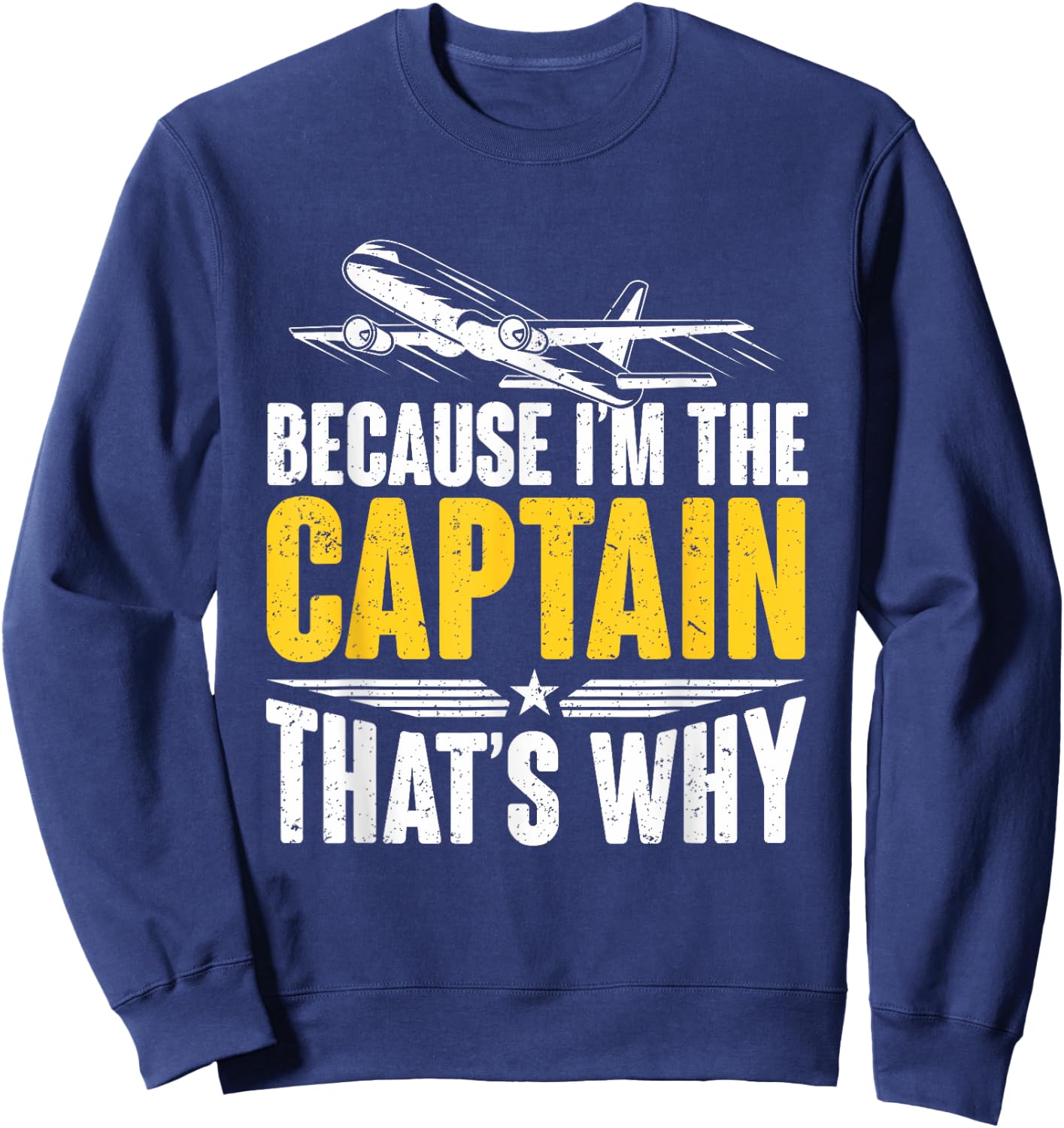 Because I'm The Captain That's Why For Pilots Aviator Sweatshirt - Sweatshirt | Navy