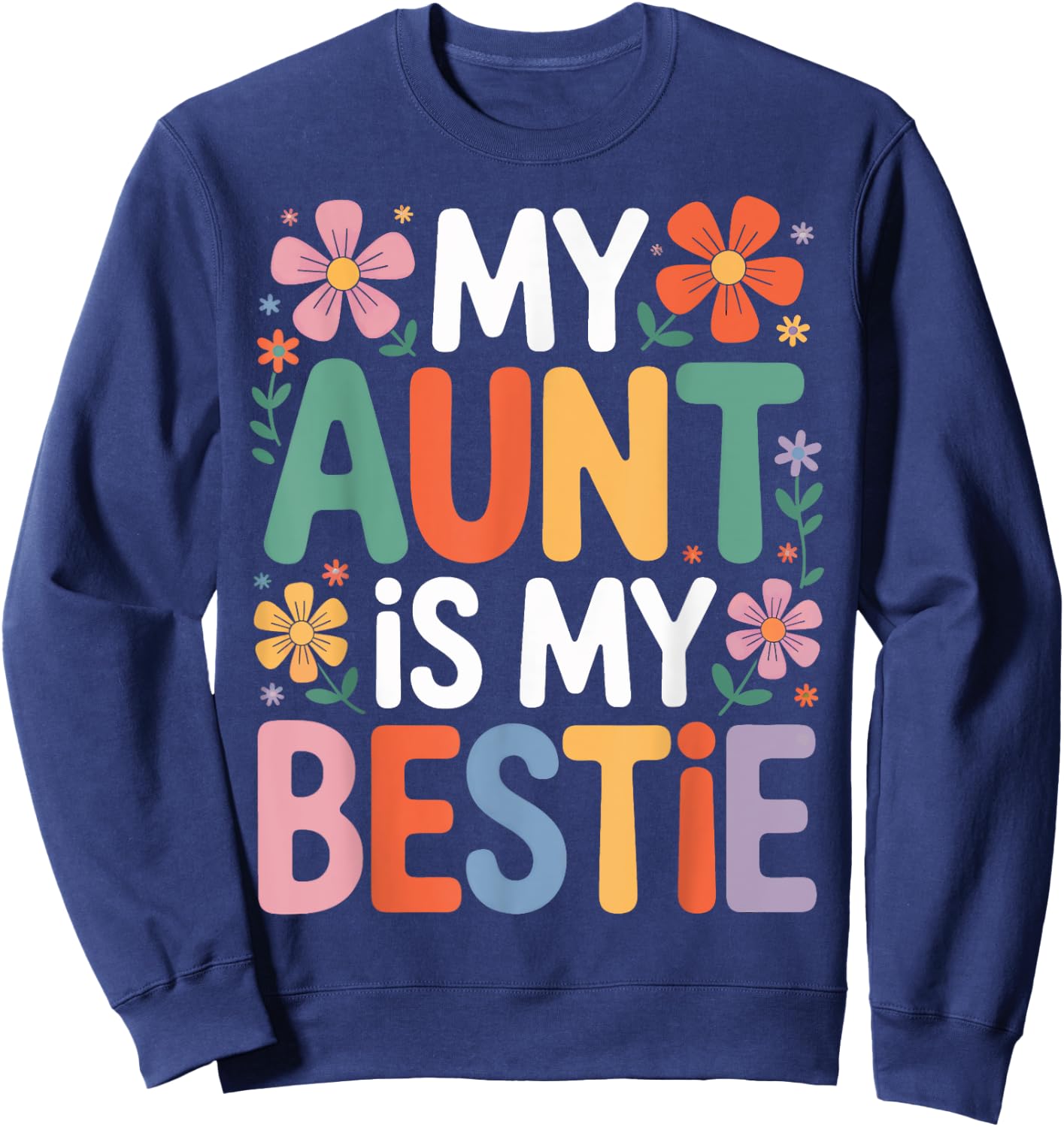 My Aunt Is My Bestie Cute Florals Family Matching Day Sweatshirt - Sweatshirt | Navy