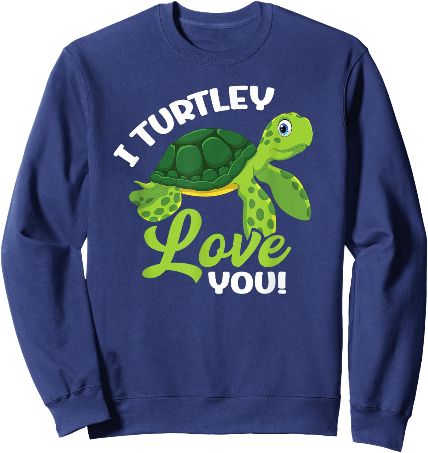 Cute Valentines Day Turtle - I Turtley Love You Valentine Sweatshirt - Sweatshirt | Navy
