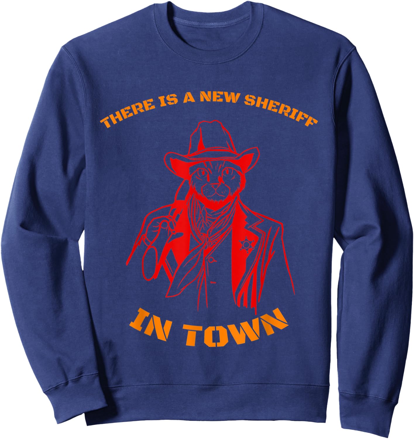 A New Sheriff in Town Sweatshirt - Sweatshirt | Navy