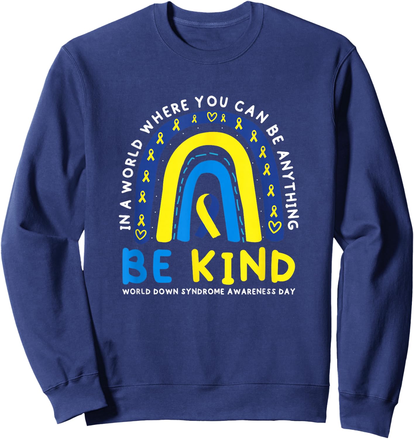 Be Kind Down Syndrome Awareness Blue Ribbon Rainbow March 21 Sweatshirt - Sweatshirt | Navy