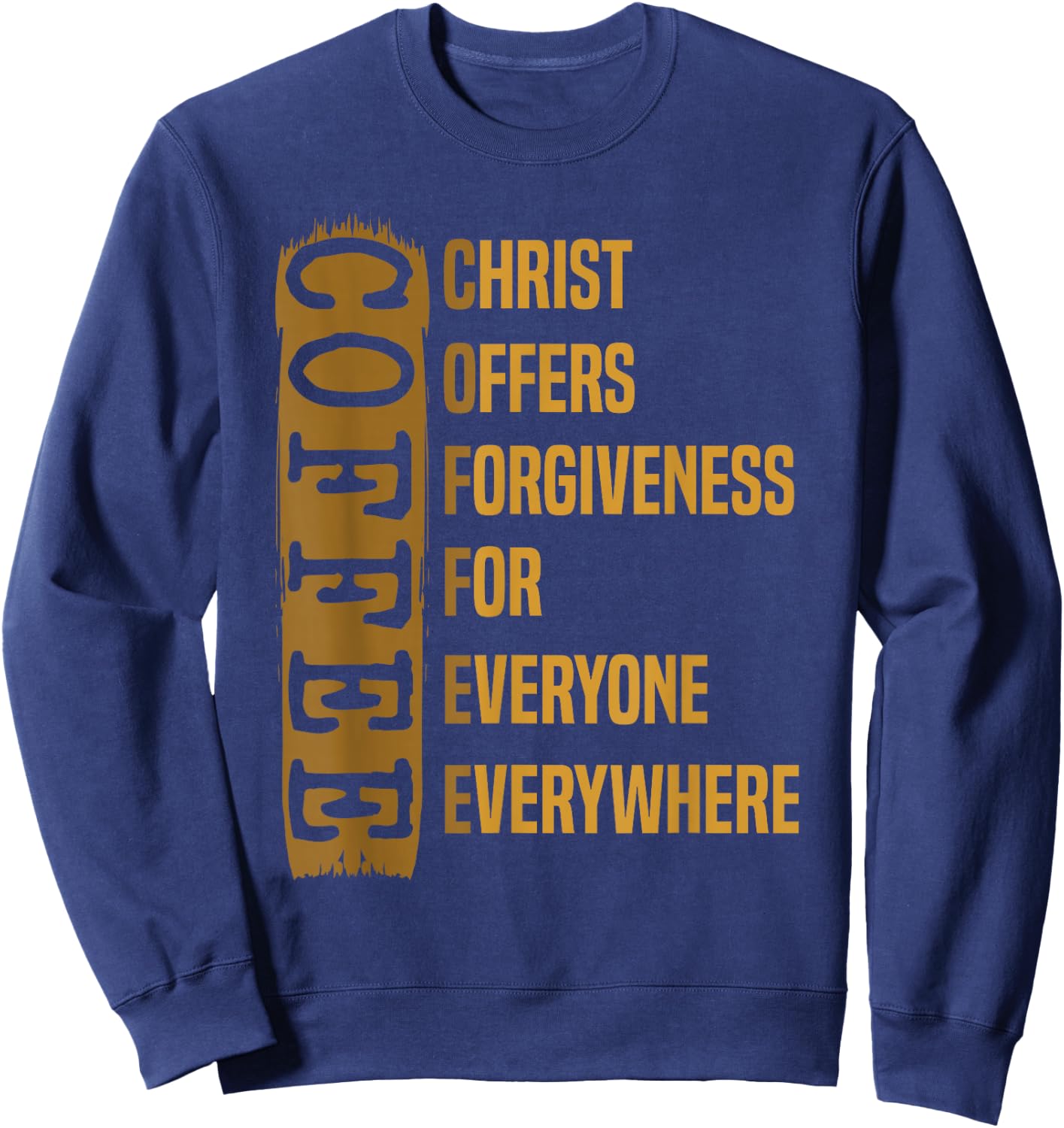Coffee Gift Caffeinated Coffeeholic Christ Offers Forgiveness For Everyone Everywhere -Adults Black Short Sleeve Modern Sweatshirt - Sweatshirt | Navy