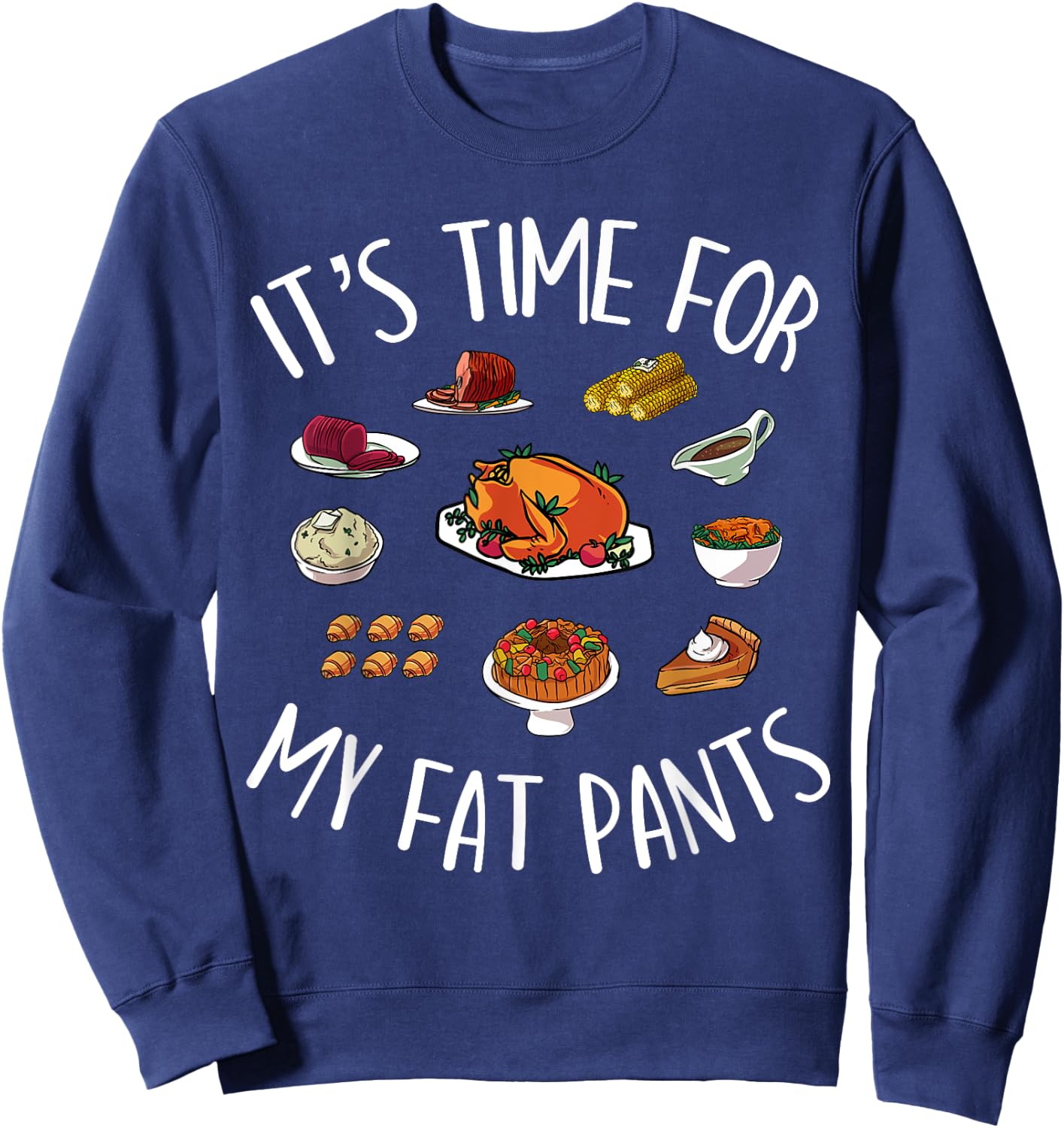 Funny Thanksgiving Meal Outfit - Get Your Fat Pants Ready Sweatshirt - Sweatshirt | Navy