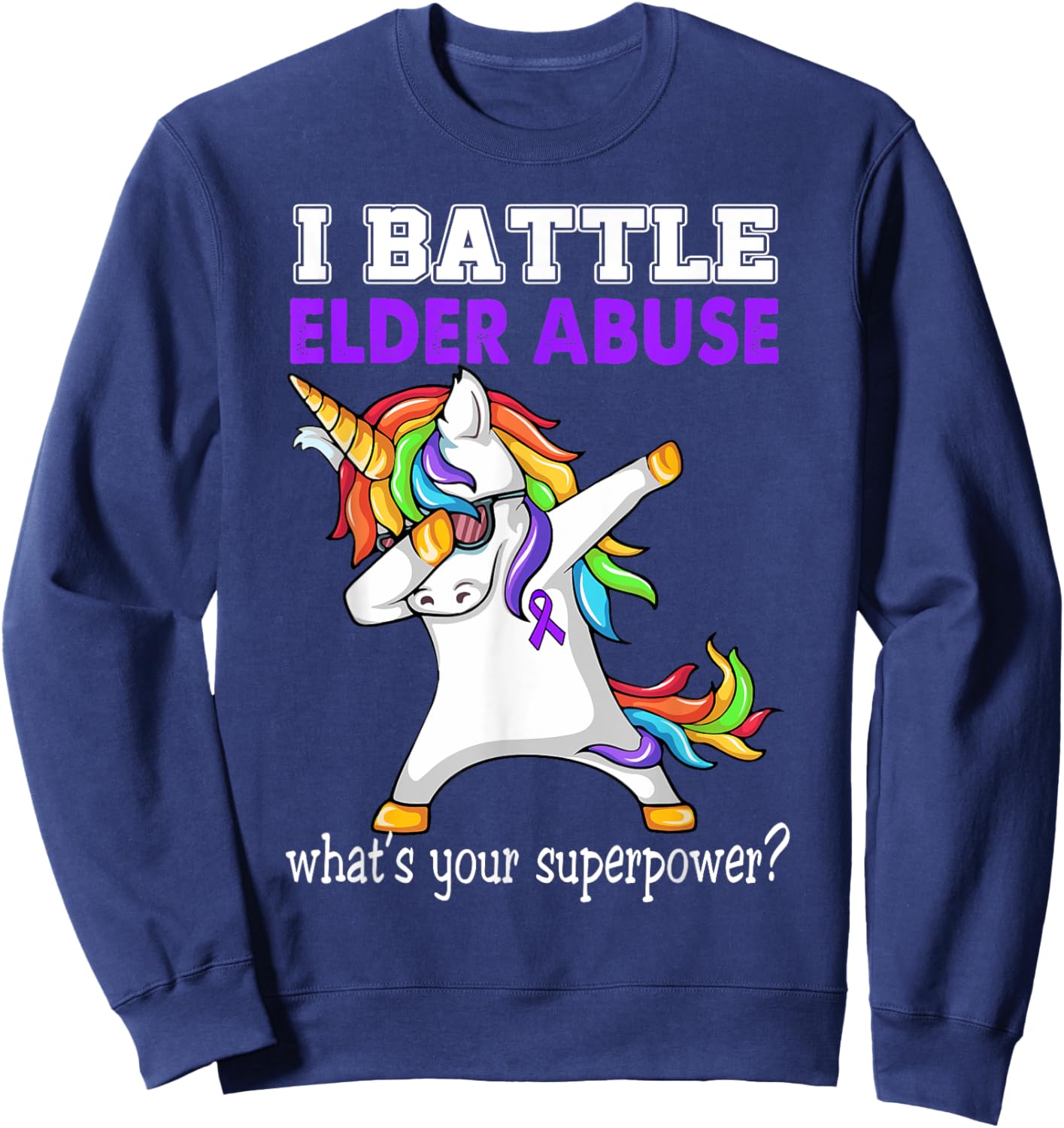 Unicorn I Battle Elder Abuse Awareness Sweatshirt - Sweatshirt | Navy