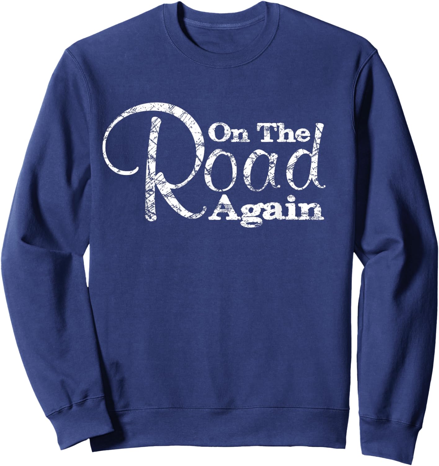 On The Road Again Shirt - Camping Travel Sweatshirt - Sweatshirt | Navy