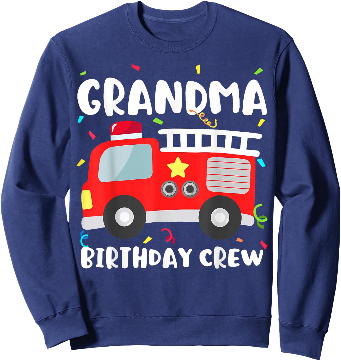 Grandma Birthday Crew Fire Truck Party Firefighter Nana Sweatshirt - Sweatshirt | Navy