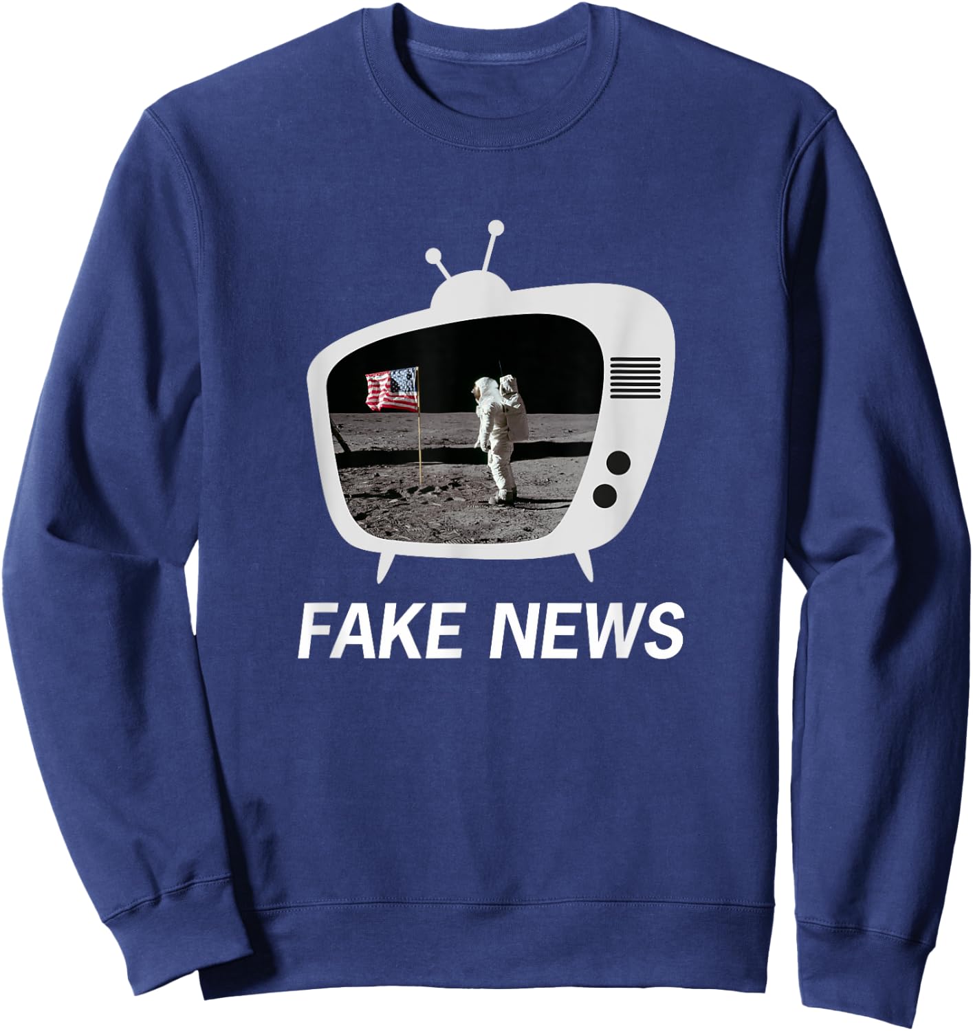 The Moon Landing was Fake News Retro TV design Sweatshirt - Sweatshirt | Navy
