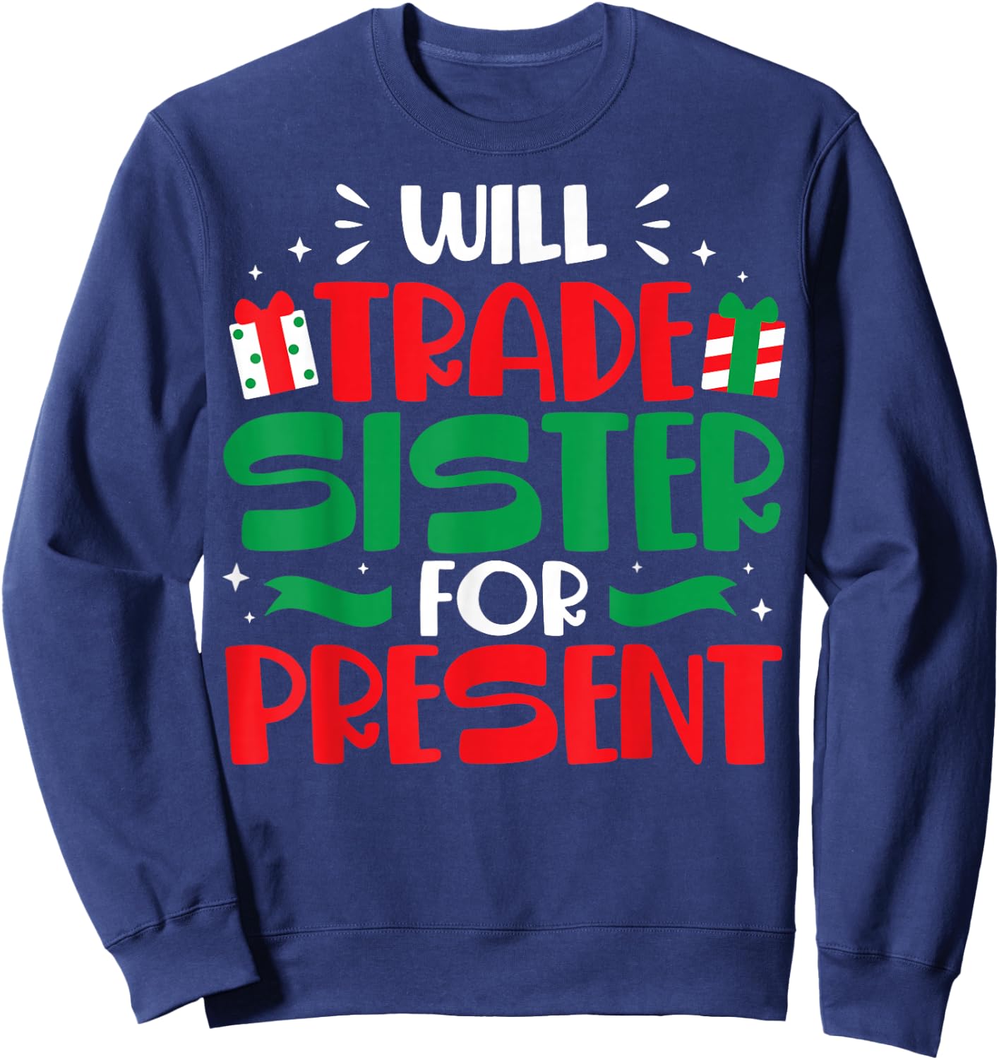 Will Trade Sisters For Presents Funny Family Christmas Gift Sweatshirt - Sweatshirt | Navy