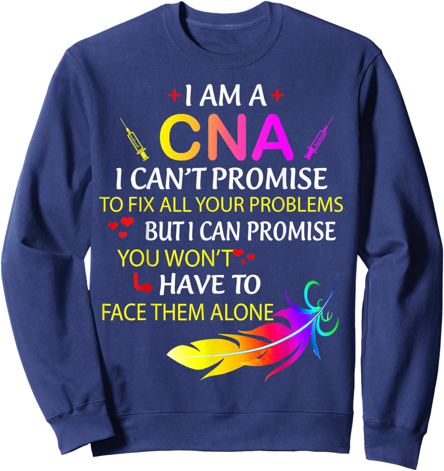 I Am A CNA Funny Certified Nurse Assistant Nurse Life Sweatshirt - Sweatshirt | Navy